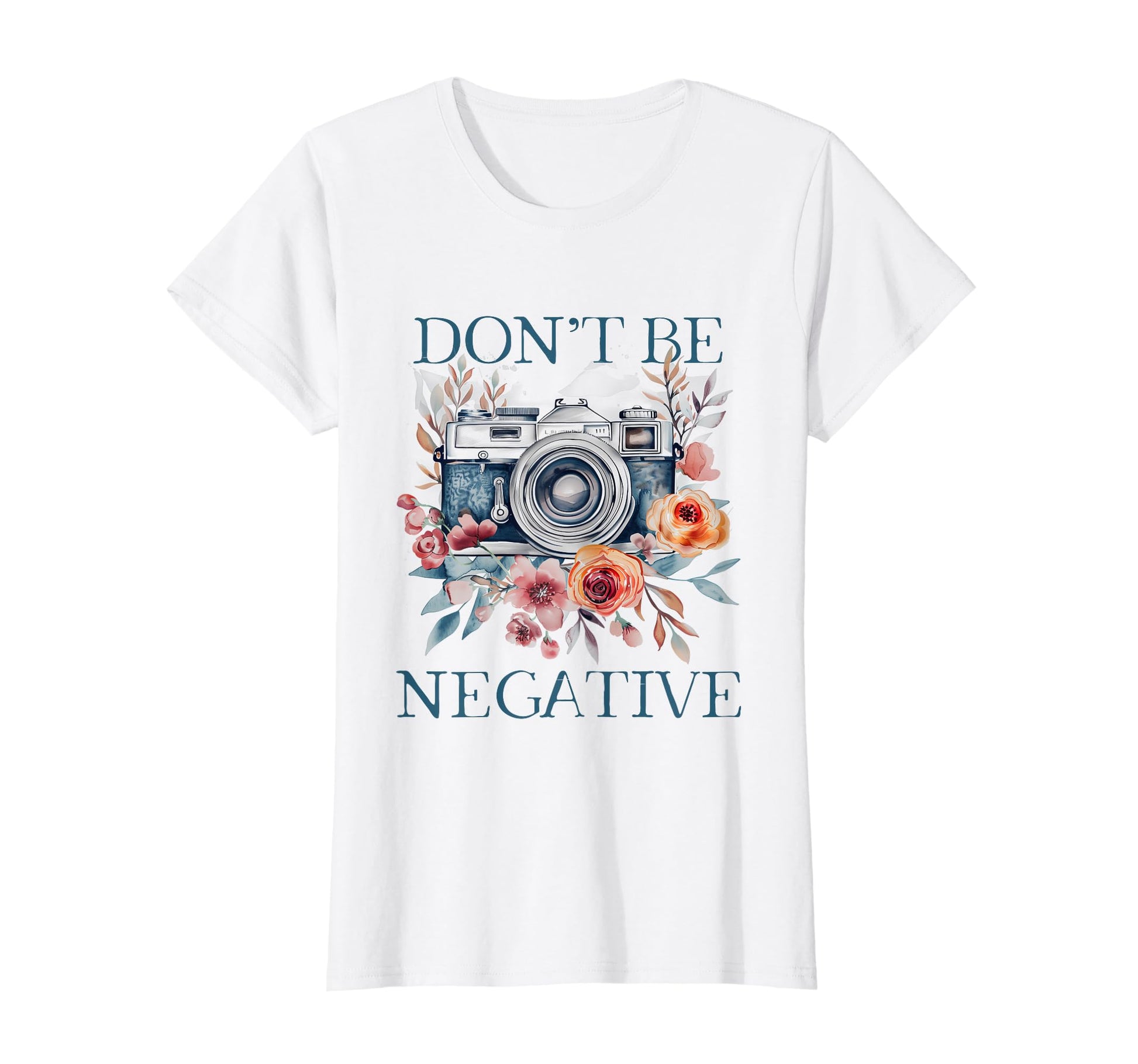 Photographer Dont Be Negative Camera T-Shirt - Unique Graphic Unisex - T-Shirt, Sweatshirt, Hoodie
