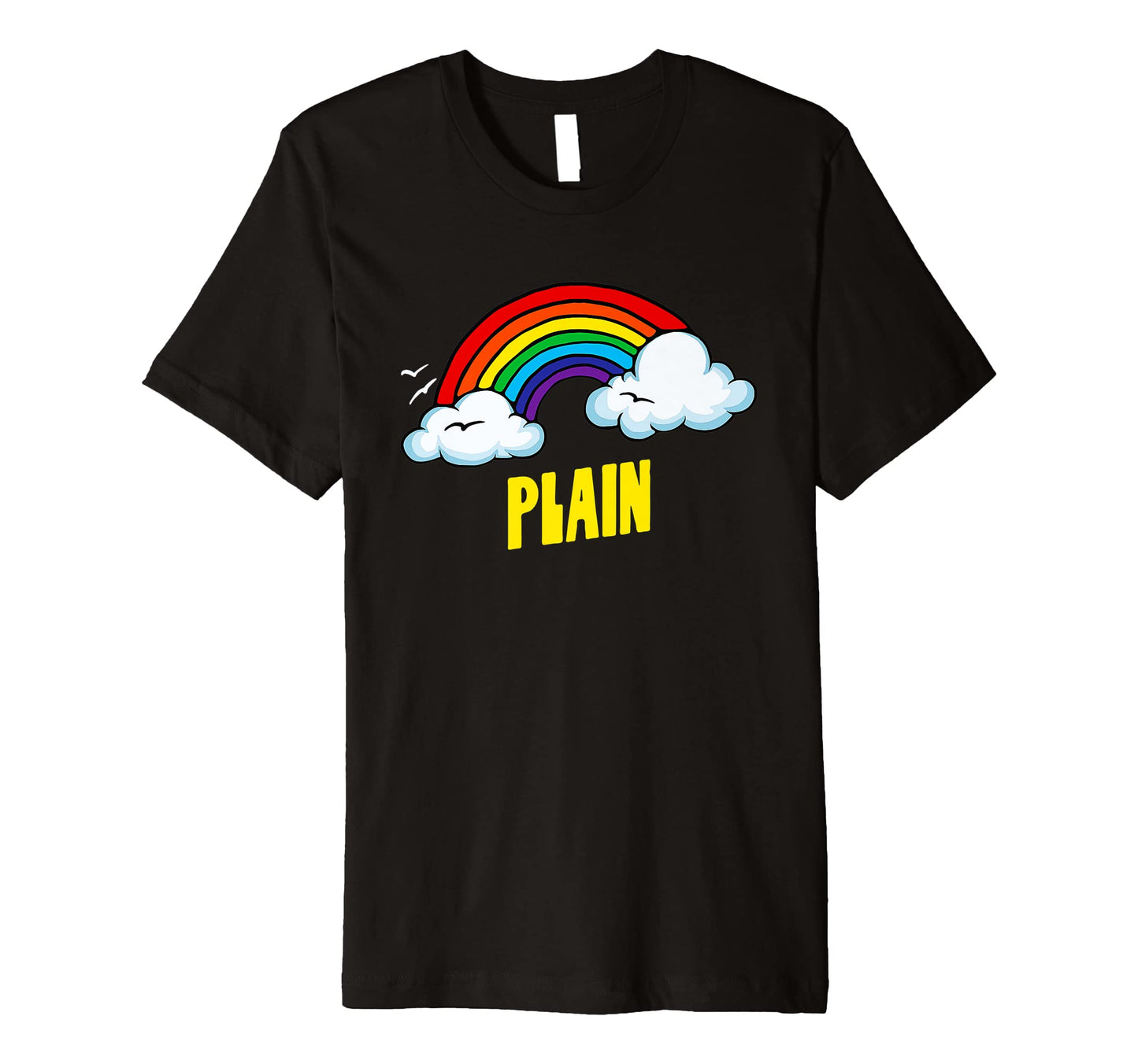 Plain Funny Sarcastic Rainbow T-Shirt - Custom Art Print Unisex - T-Shirt, Sweatshirt, Hoodie