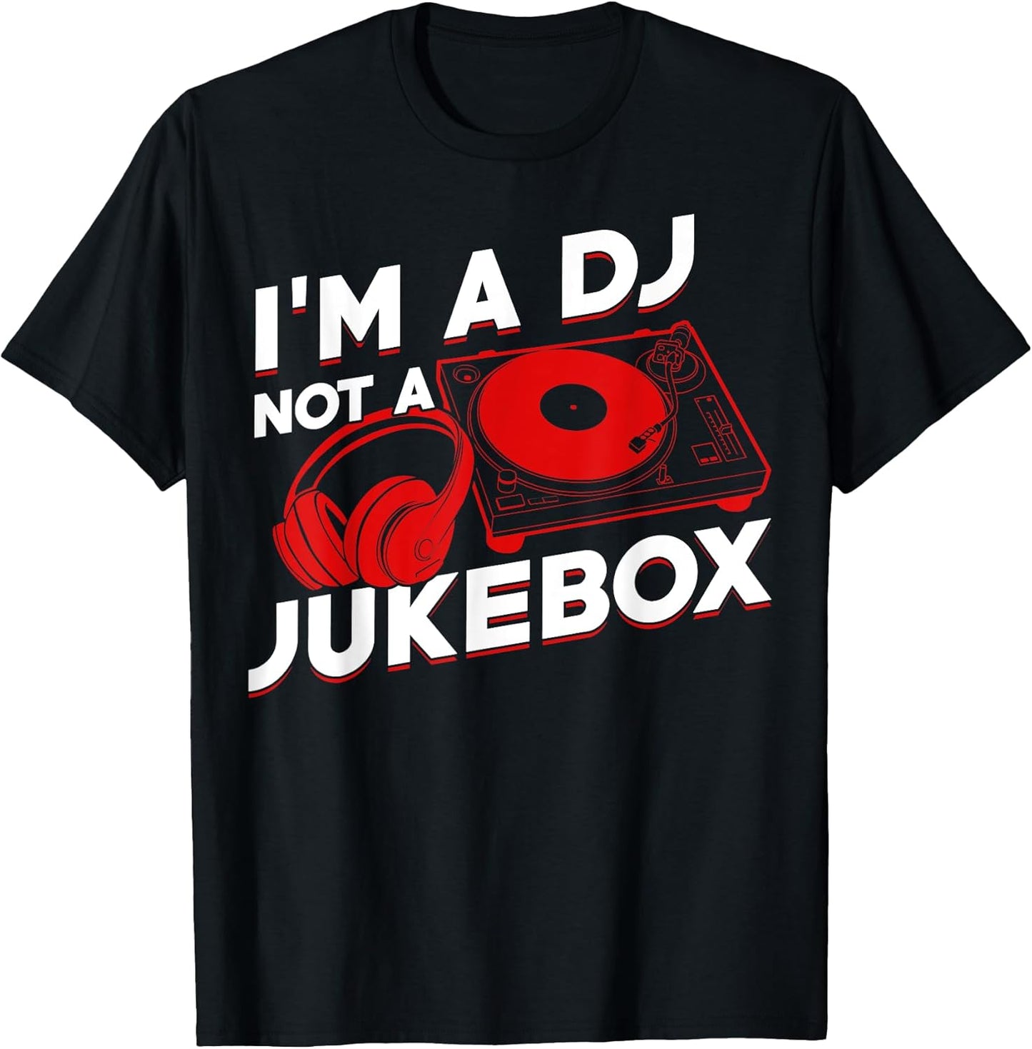 I'm A DJ Not Jukebox Funny Deejay Gifts - Adult & Kids T-Shirts, Sweatshirts & Hoodies apparel design preview 1