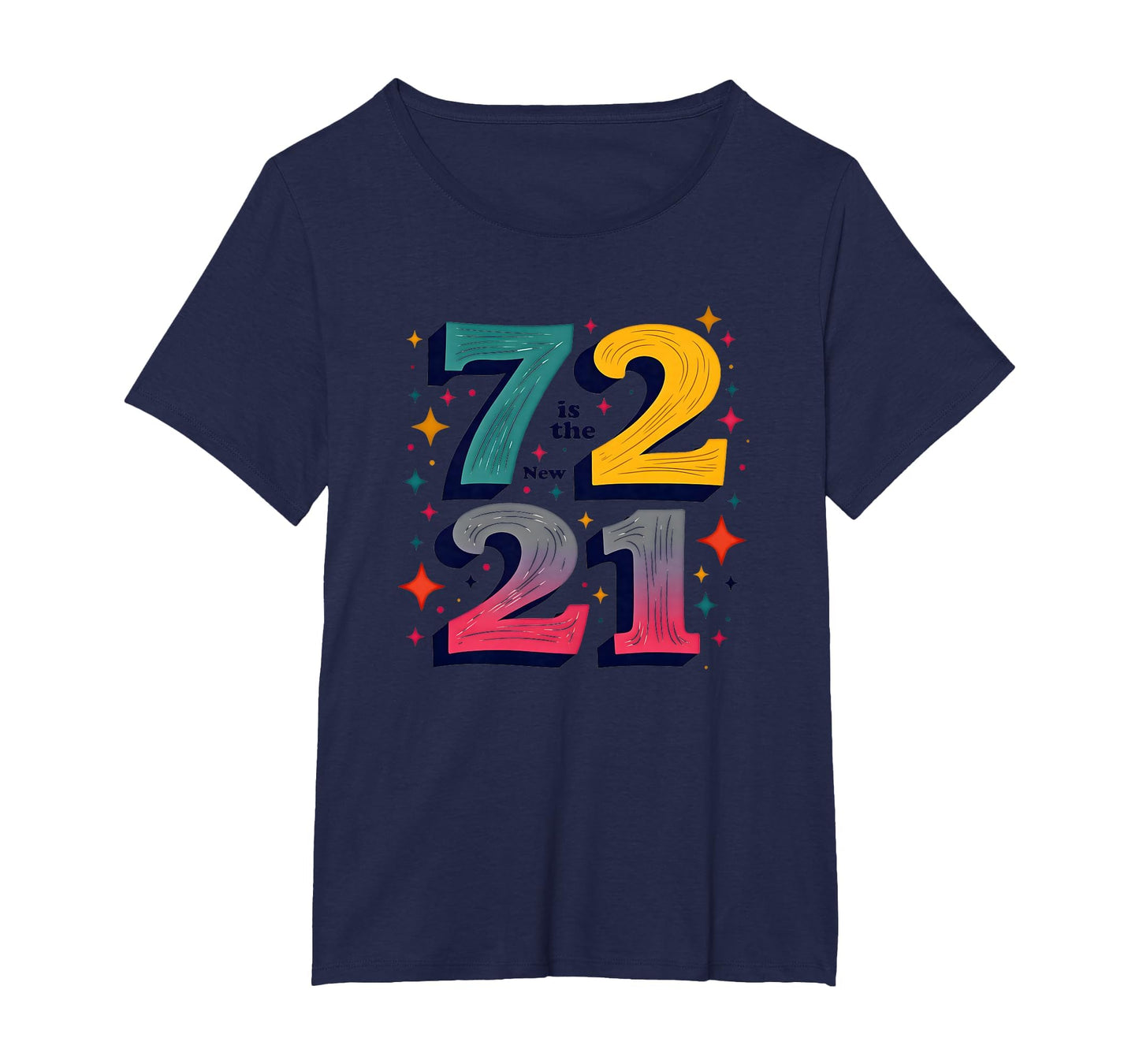 72 Is New 21 Birthday Gift Typography T-Shirt - Graphic Print for Adults - T-Shirt, Sweatshirt, Hoodie