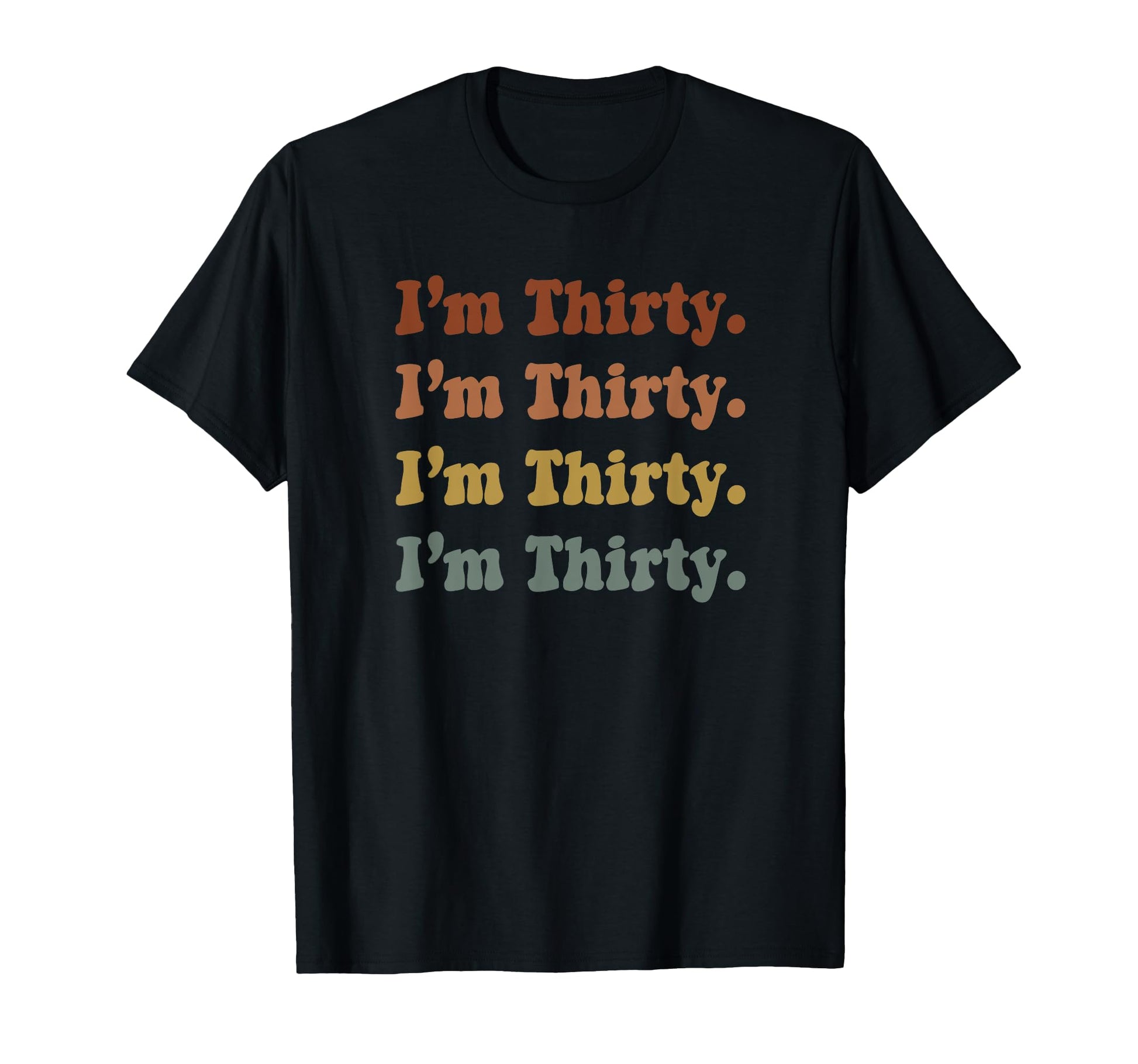 Im Thirty 30Th Birthday Rainbow T-Shirt - Minimalist Print for Adults - T-Shirt, Sweatshirt, Hoodie