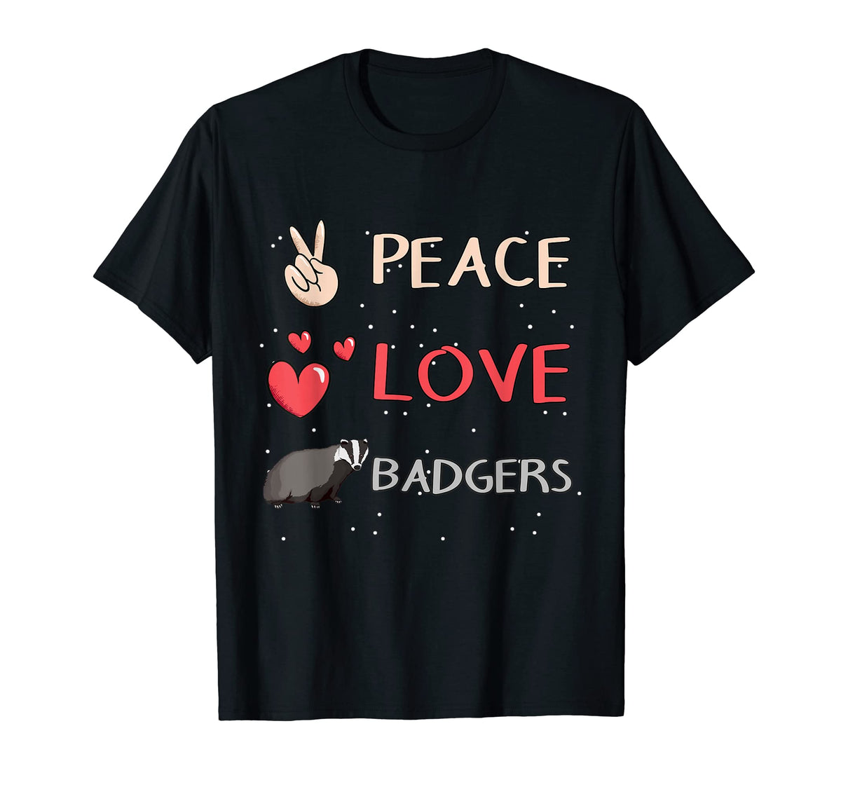 Badger Badger Peace Love Badgers T-Shirt - Fun Novelty Design for Adults - T-Shirt, Sweatshirt, Hoodie