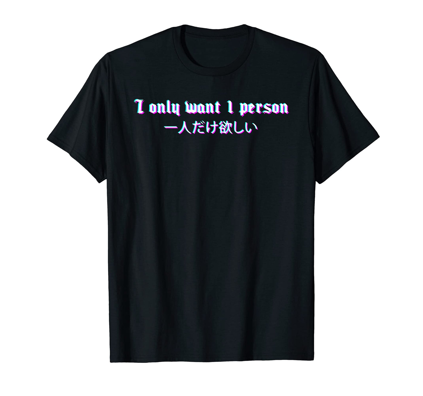 I Only Want 1 Person Vaporwave T-Shirt - Graphic Print for Adults - T-Shirt, Sweatshirt, Hoodie