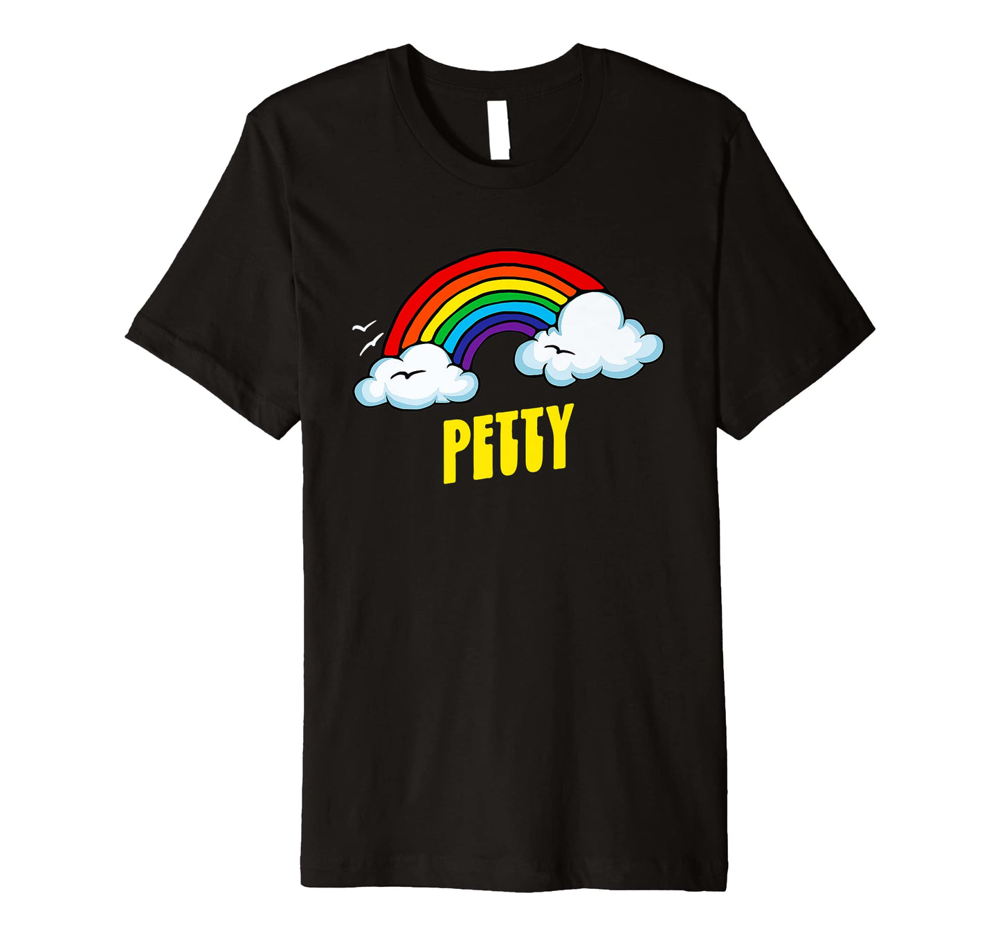 Petty Funny Sarcastic Rainbow T-Shirt - Graphic Print Unisex - T-Shirt, Sweatshirt, Hoodie