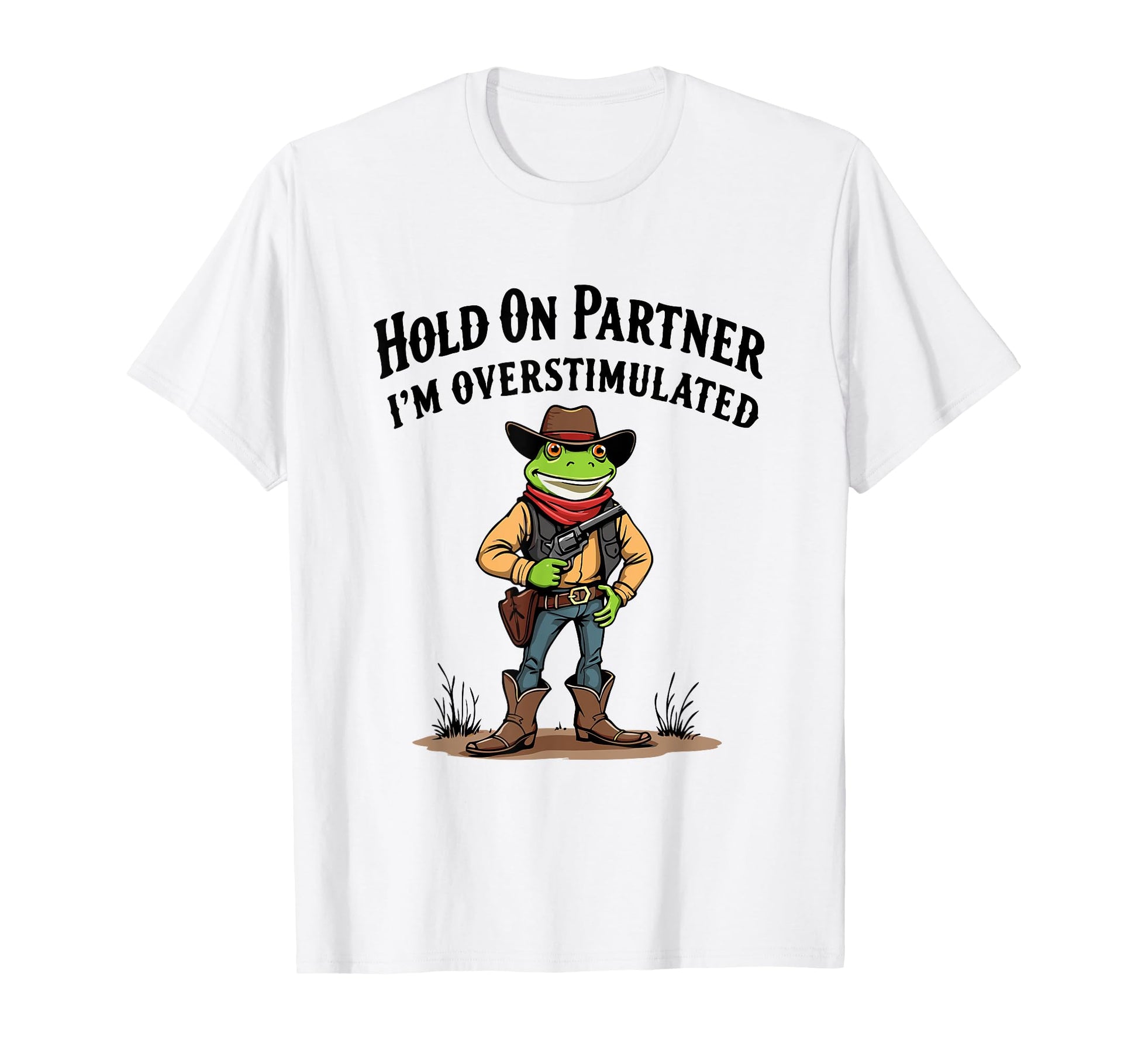 Hold Partner Im Overstimulated T-Shirt - Streetwear Style for Adults - T-Shirt, Sweatshirt, Hoodie
