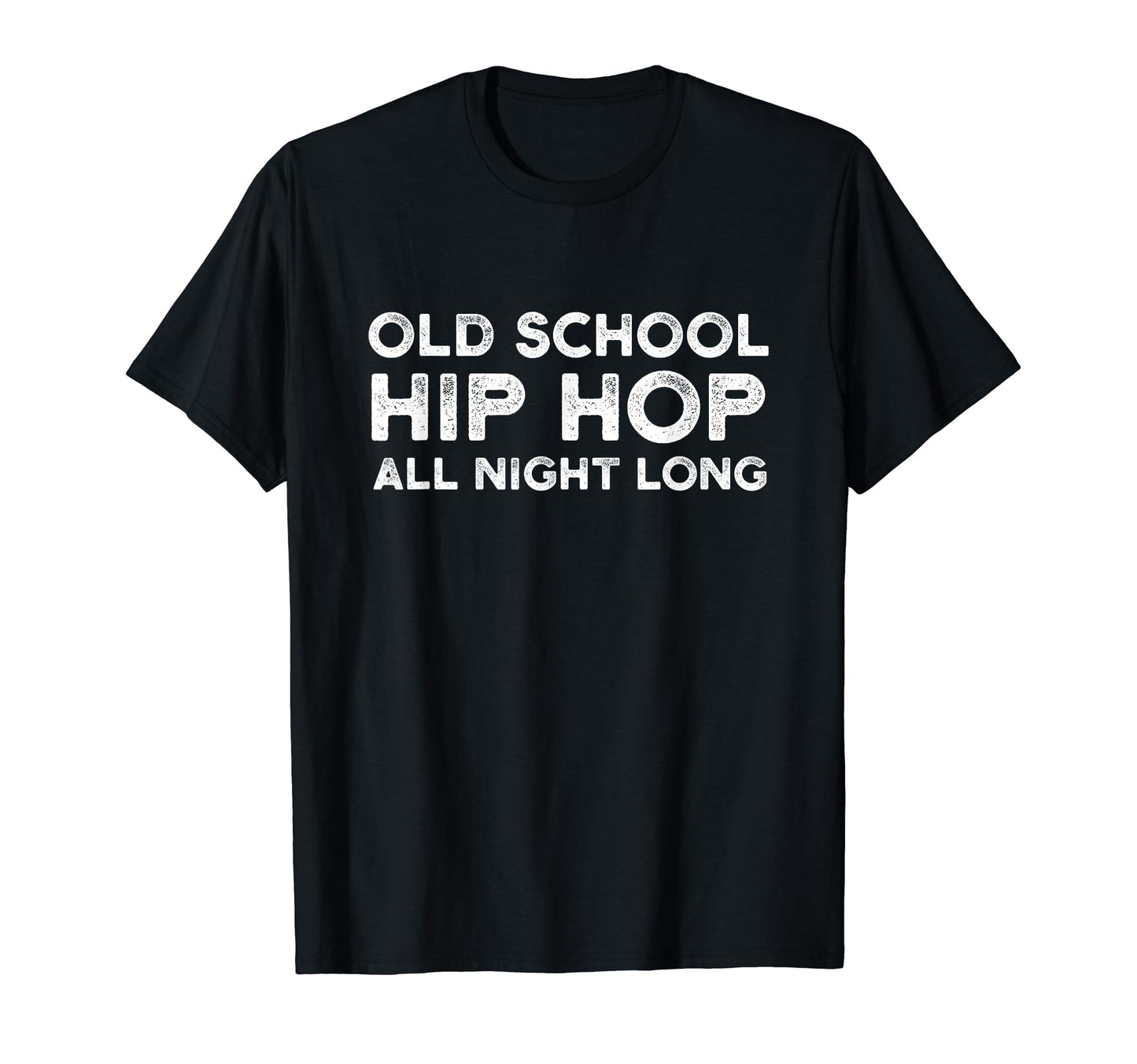 Old School Hip Hop All Night Long T-Shirt - Novelty Apparel for Adults - T-Shirt, Sweatshirt, Hoodie