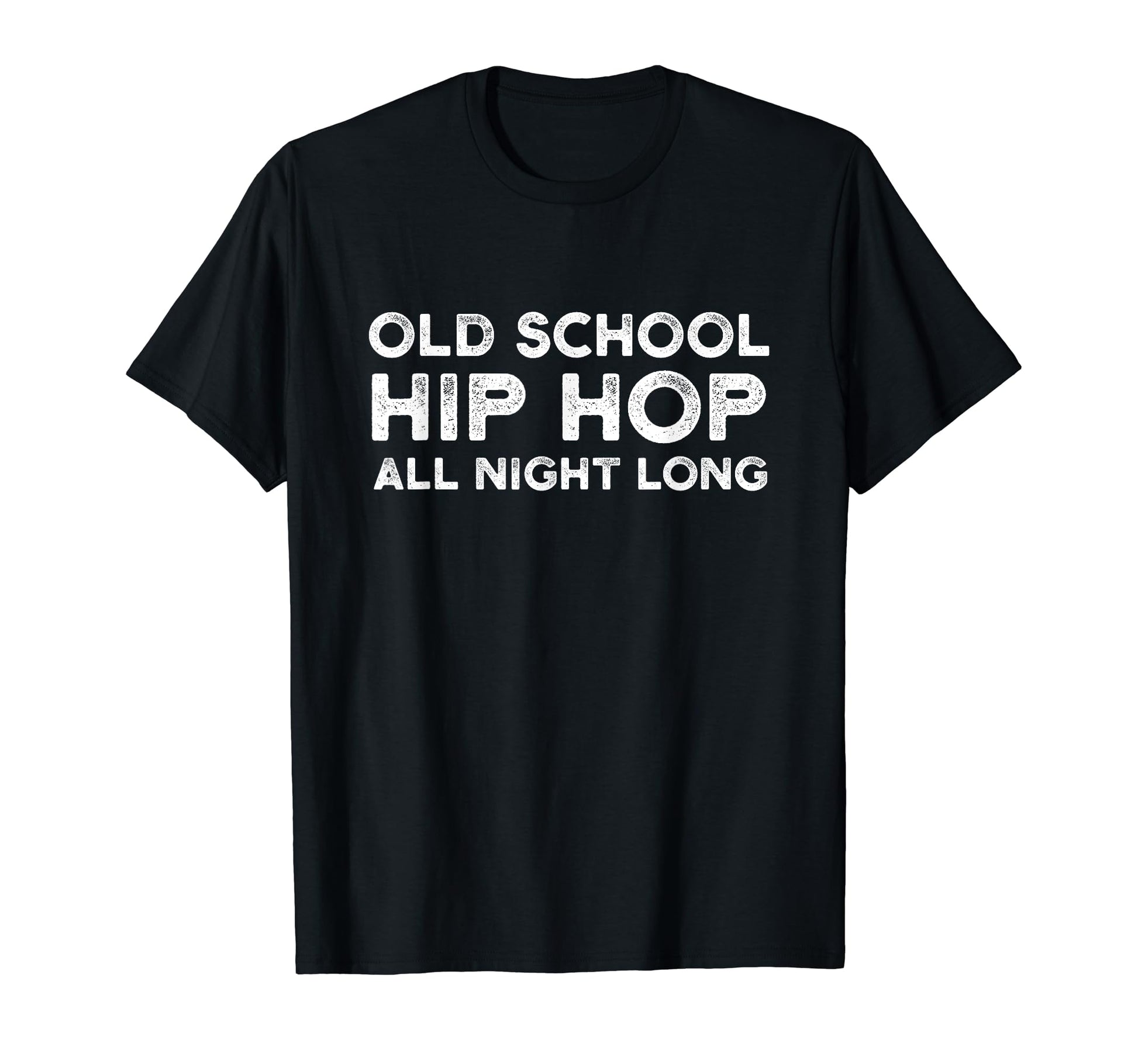 Old School Hip Hop All Night Long T-Shirt - Novelty Apparel for Adults - T-Shirt, Sweatshirt, Hoodie