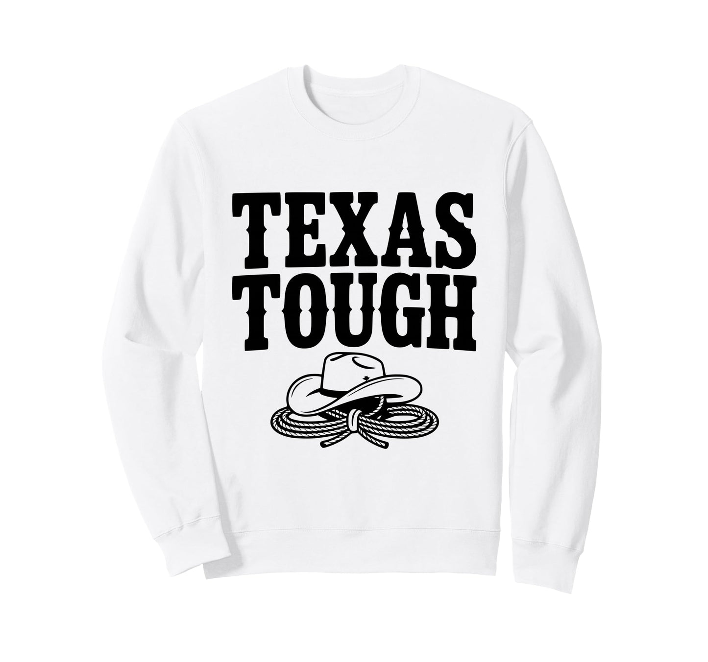 Texas Tough Cowboy Spirit Texas Sweatshirt - Novelty Apparel for Adults - T-Shirt, Sweatshirt, Hoodie