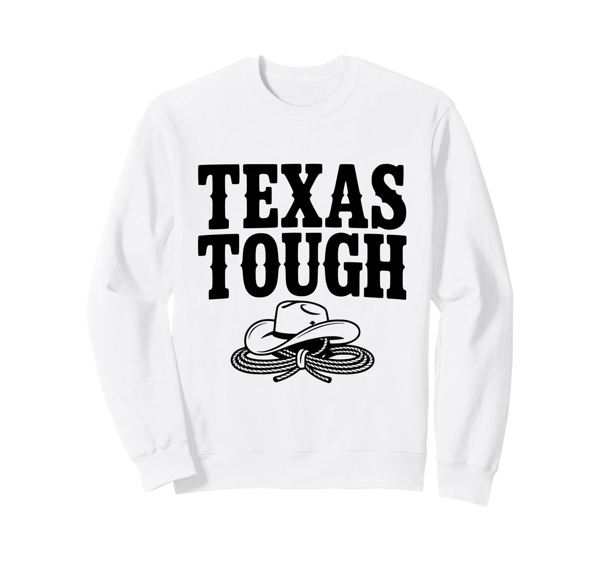 Texas Tough Cowboy Spirit Texas Sweatshirt - Novelty Apparel for Adults - T-Shirt, Sweatshirt, Hoodie