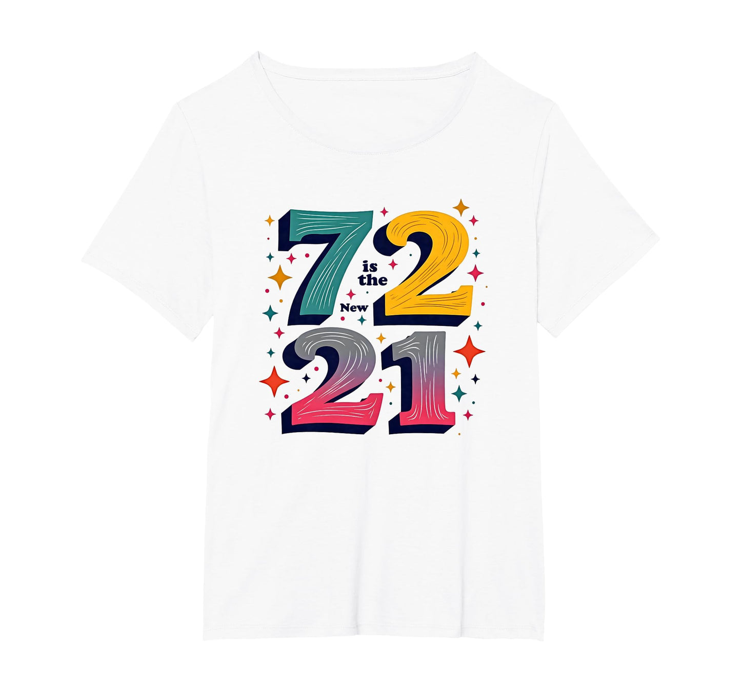 72 Is New 21 Birthday Gift Typography Art T-Shirt - Graphic Print Unisex - T-Shirt, Sweatshirt, Hoodie