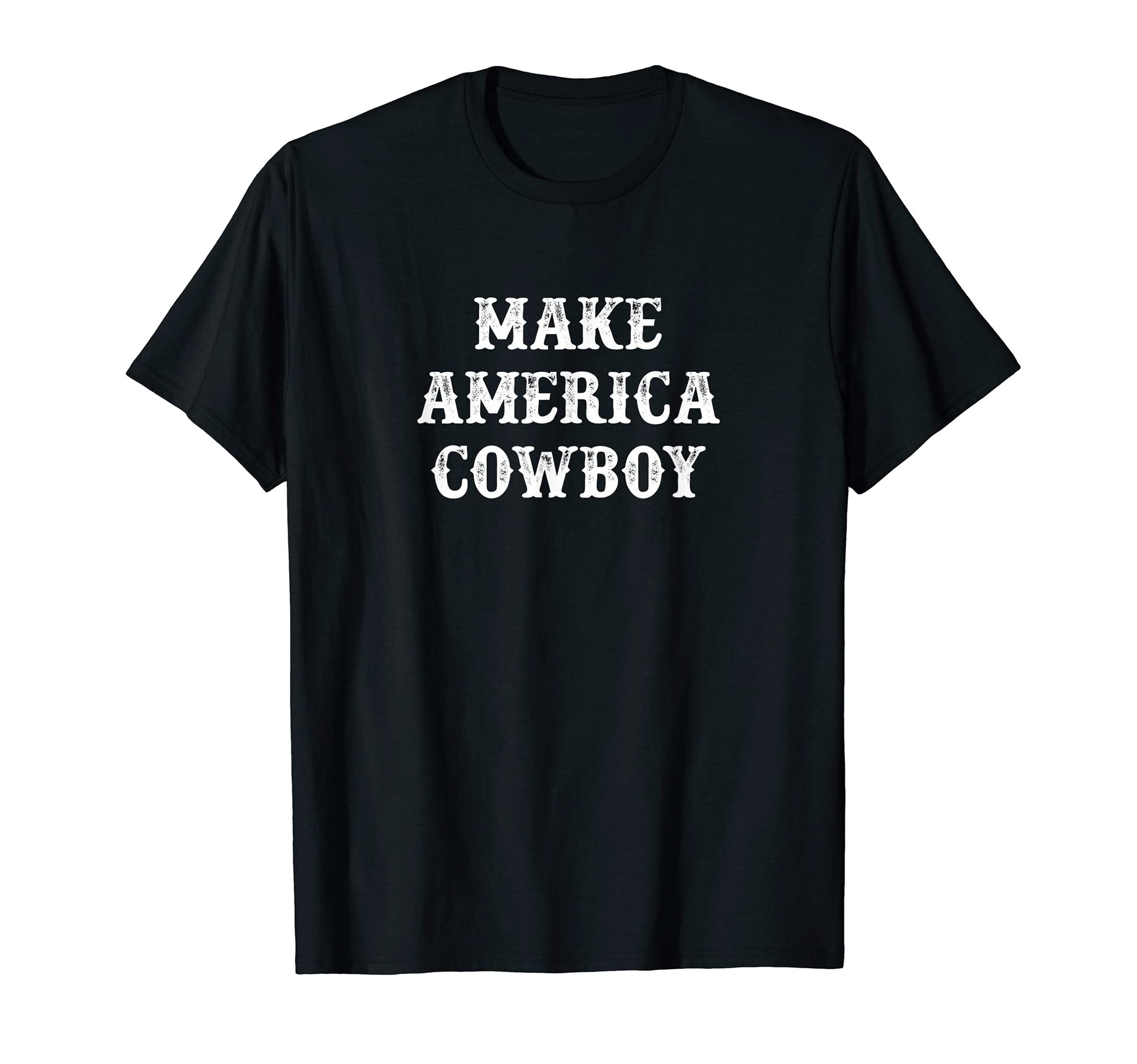 Make America Cowboy T-Shirt - Trendy Graphic for Adults - T-Shirt, Sweatshirt, Hoodie