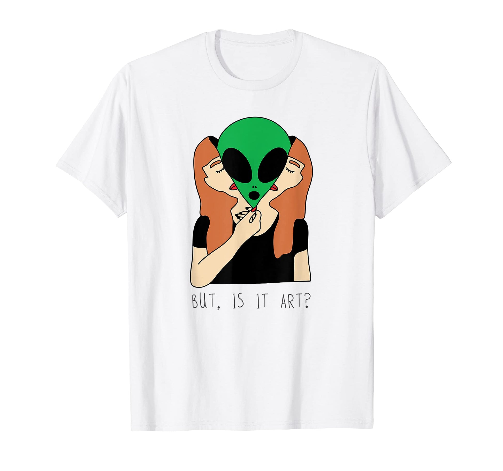 But Is It Art Funny Alien Aesthetic T-Shirt - Fun Novelty Design Men Women - T-Shirt, Sweatshirt, Hoodie