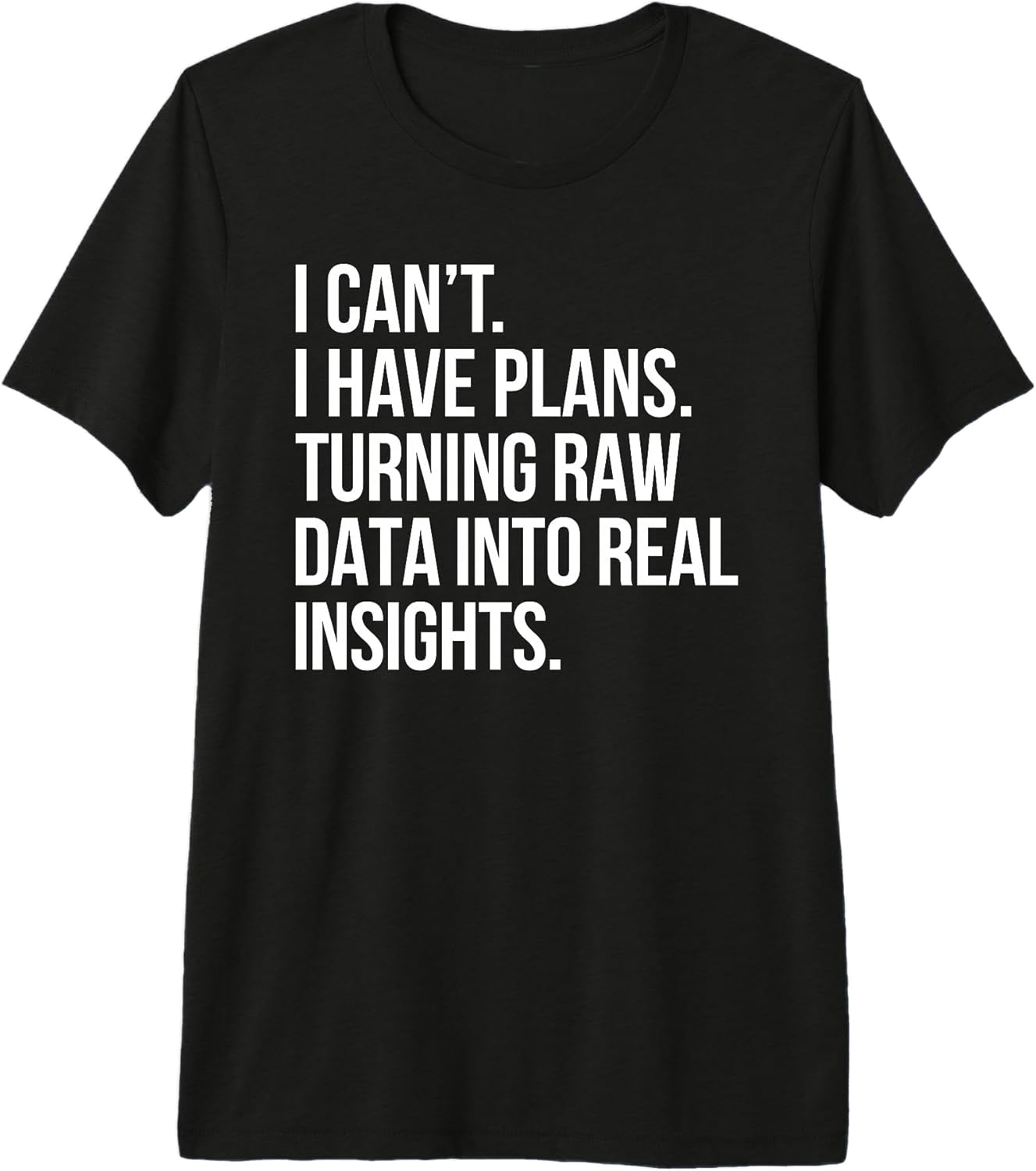 Data Analyst Humor Stats Nerd Office Life Gifts - Adult & Kids T-Shirts, Sweatshirts & Hoodies apparel design preview 1