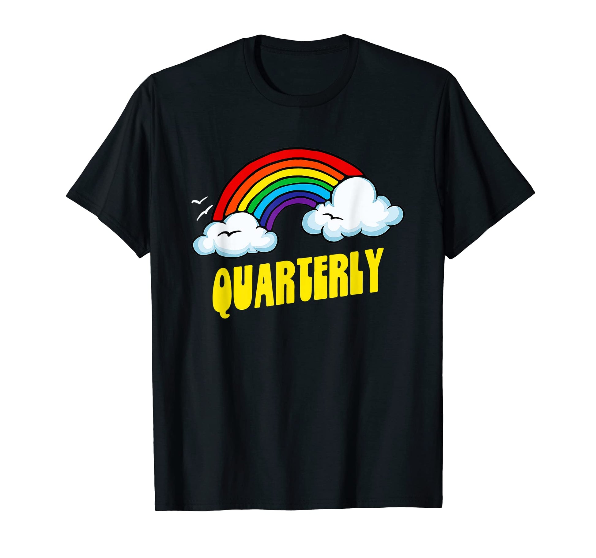 Quarterly Funny Sarcastic Rainbow T-Shirt - Streetwear Style Unisex - T-Shirt, Sweatshirt, Hoodie