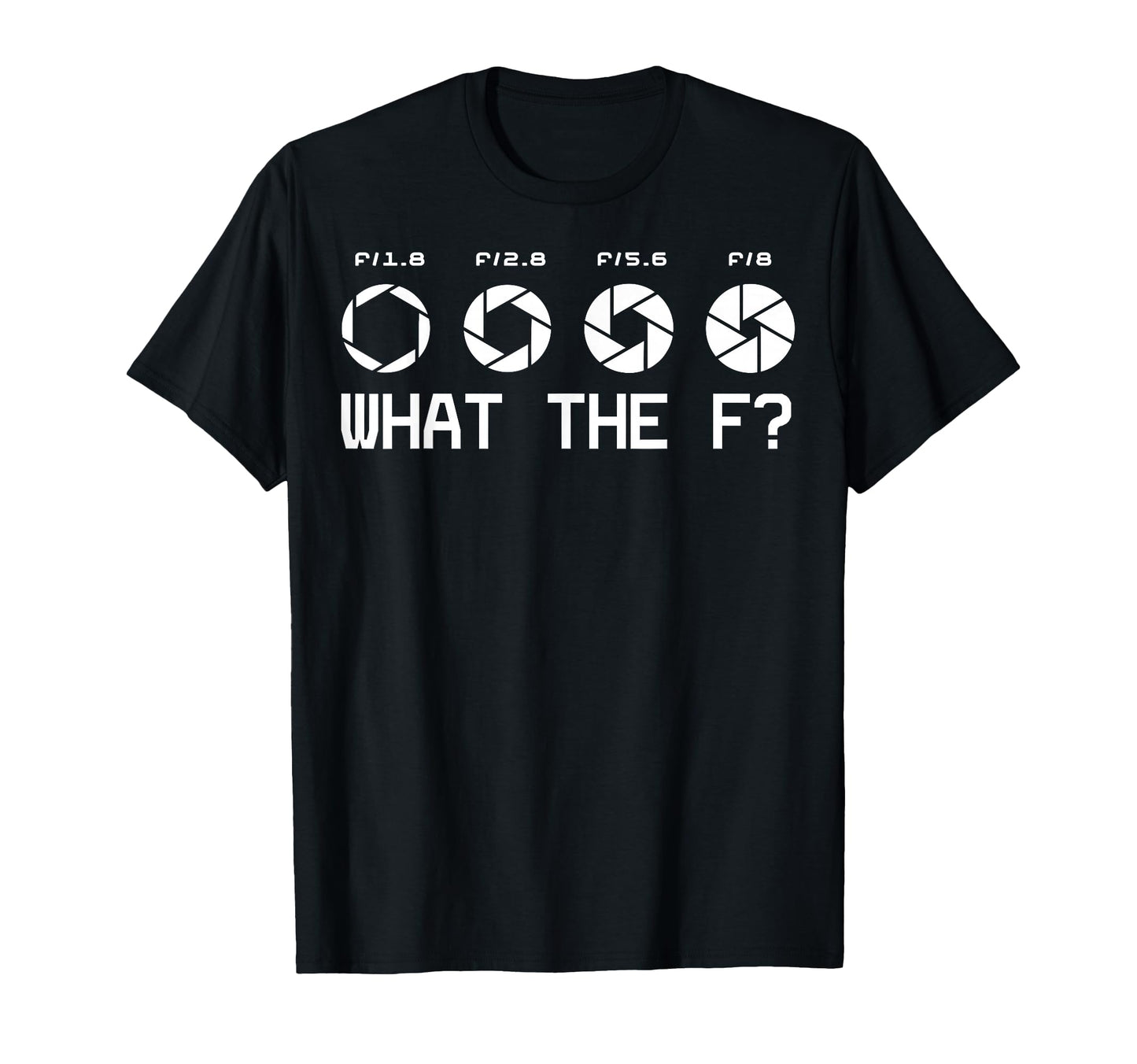 Funny Photography Camera F Stop Lens T-Shirt - Trendy Graphic Men Women - T-Shirt, Sweatshirt, Hoodie