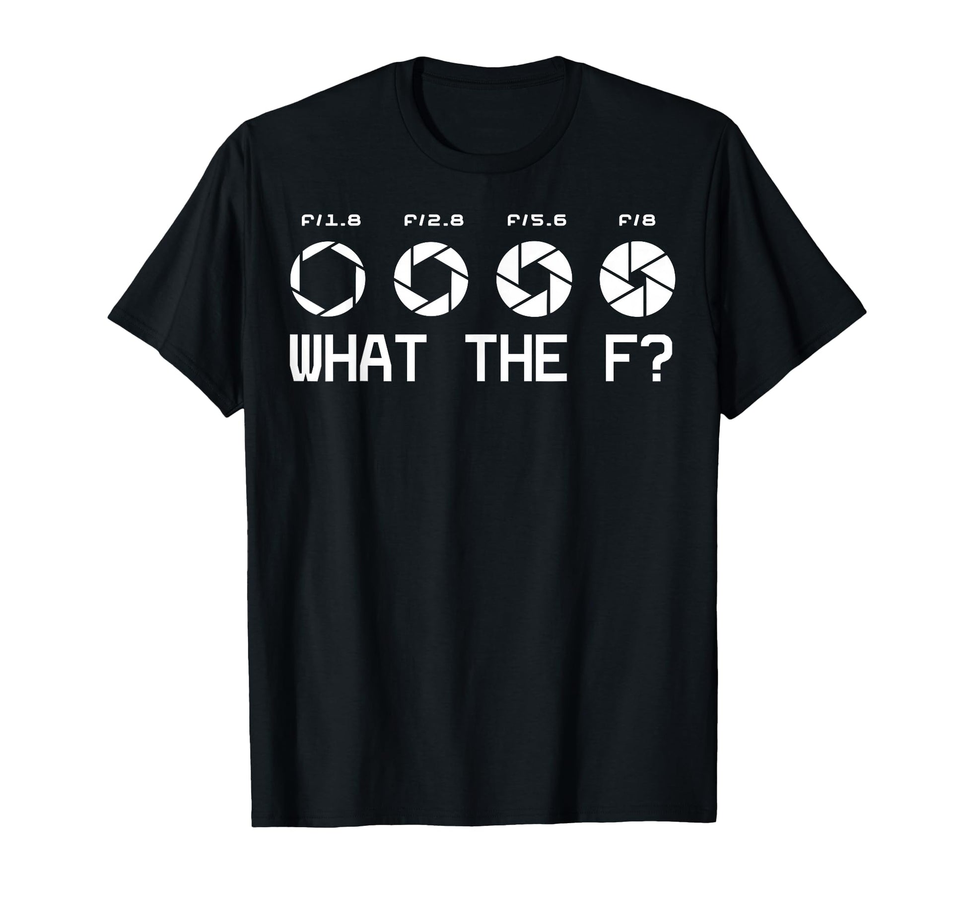 Funny Photography Camera F Stop Lens T-Shirt - Trendy Graphic Men Women - T-Shirt, Sweatshirt, Hoodie