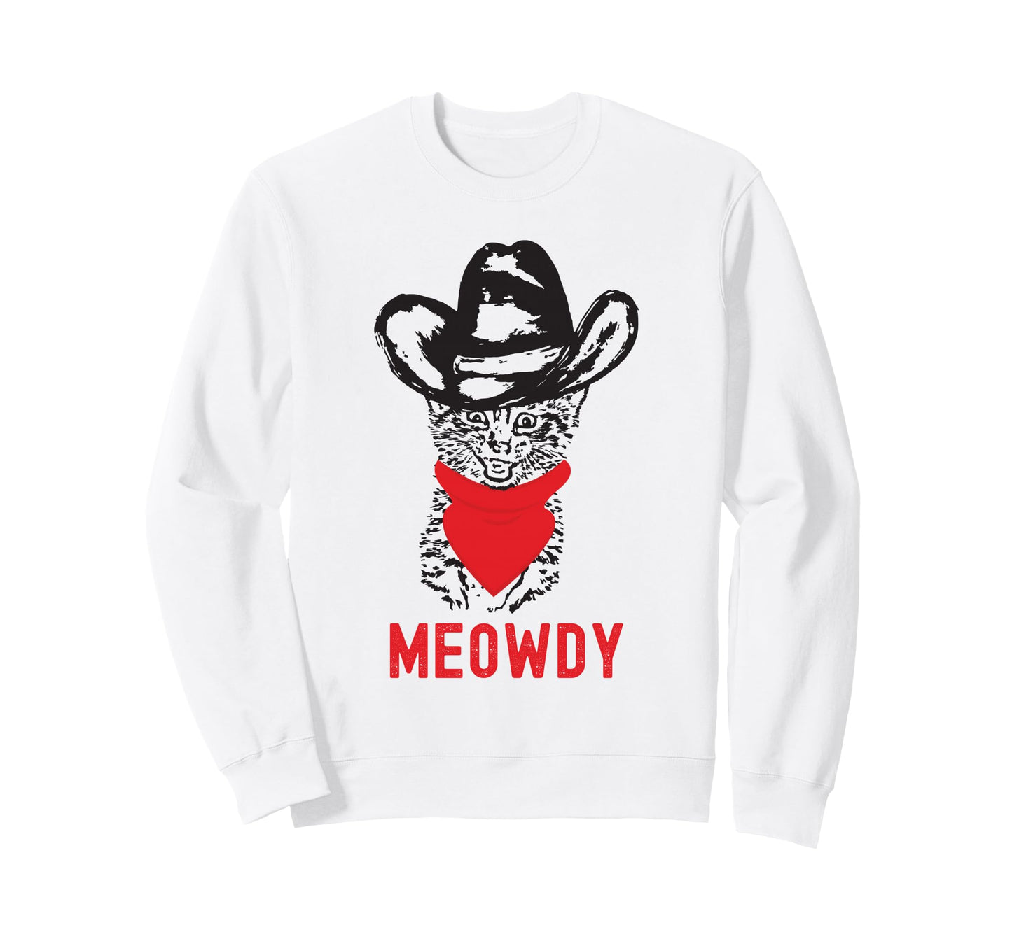 Meowdy Funny Joke Cat Lover Meow Sweatshirt - Casual Everyday Wear Unisex - T-Shirt, Sweatshirt, Hoodie