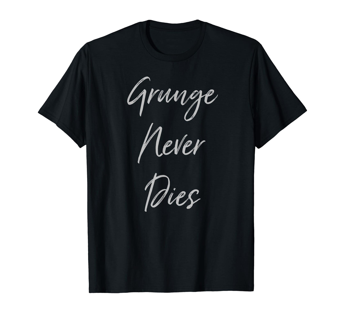 Grunge Never Dies 90S Music T-Shirt - Casual Everyday Wear for Adults - T-Shirt, Sweatshirt, Hoodie