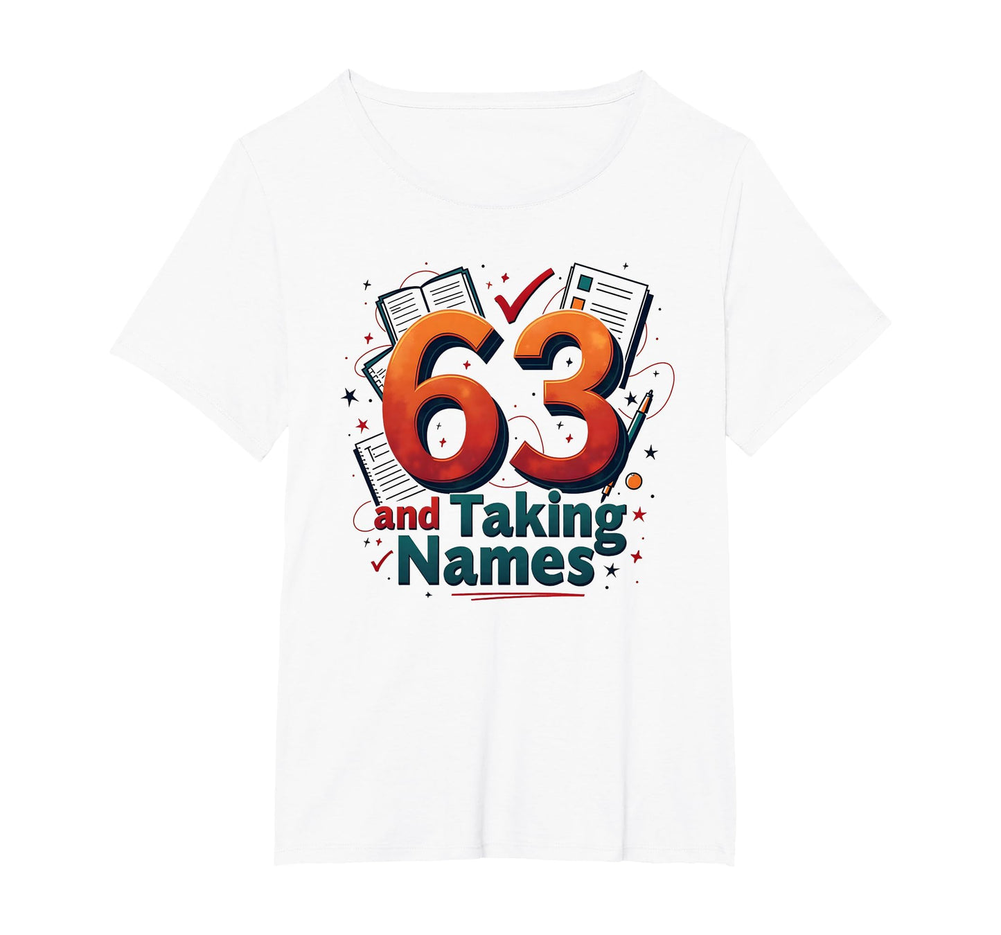 63 And Taking Names Birthday Gift T-Shirt - Trendy Graphic for Adults - T-Shirt, Sweatshirt, Hoodie
