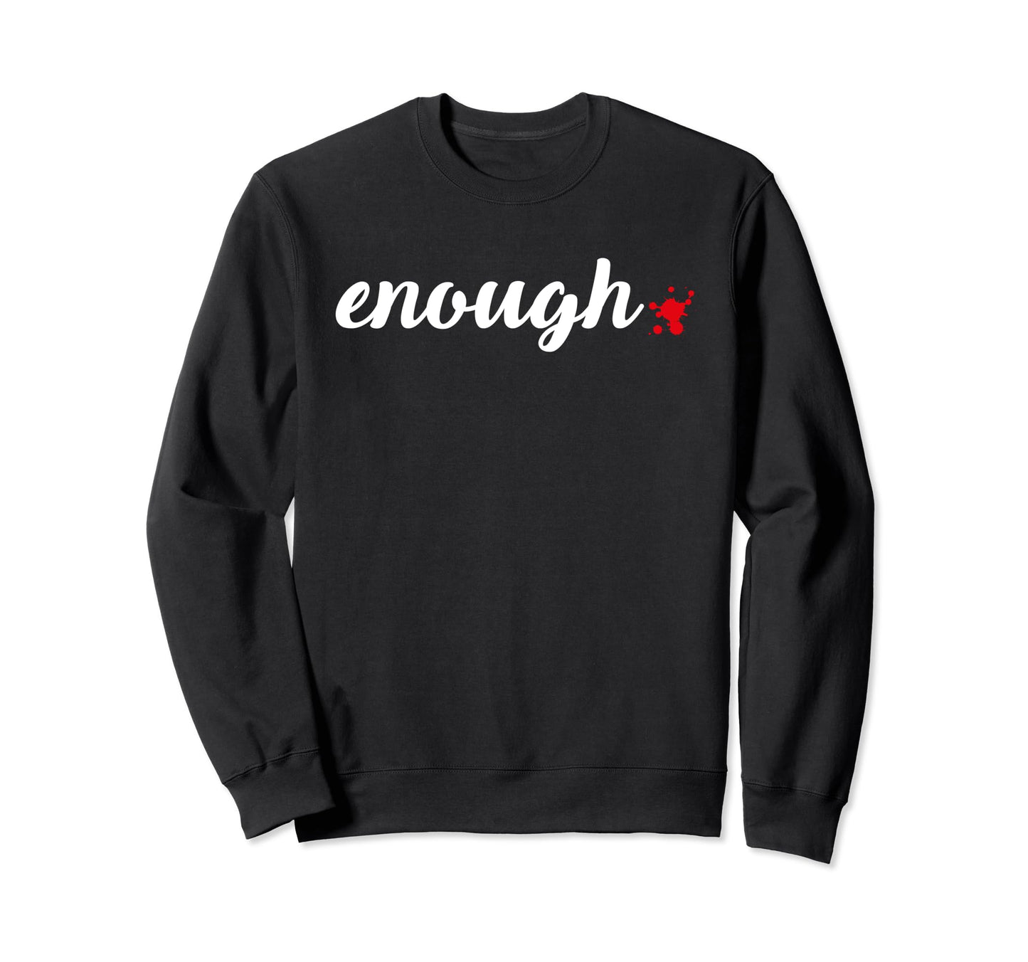 Enough Anti Gun Violence Peace Sweatshirt - Minimalist Print Men Women - T-Shirt, Sweatshirt, Hoodie