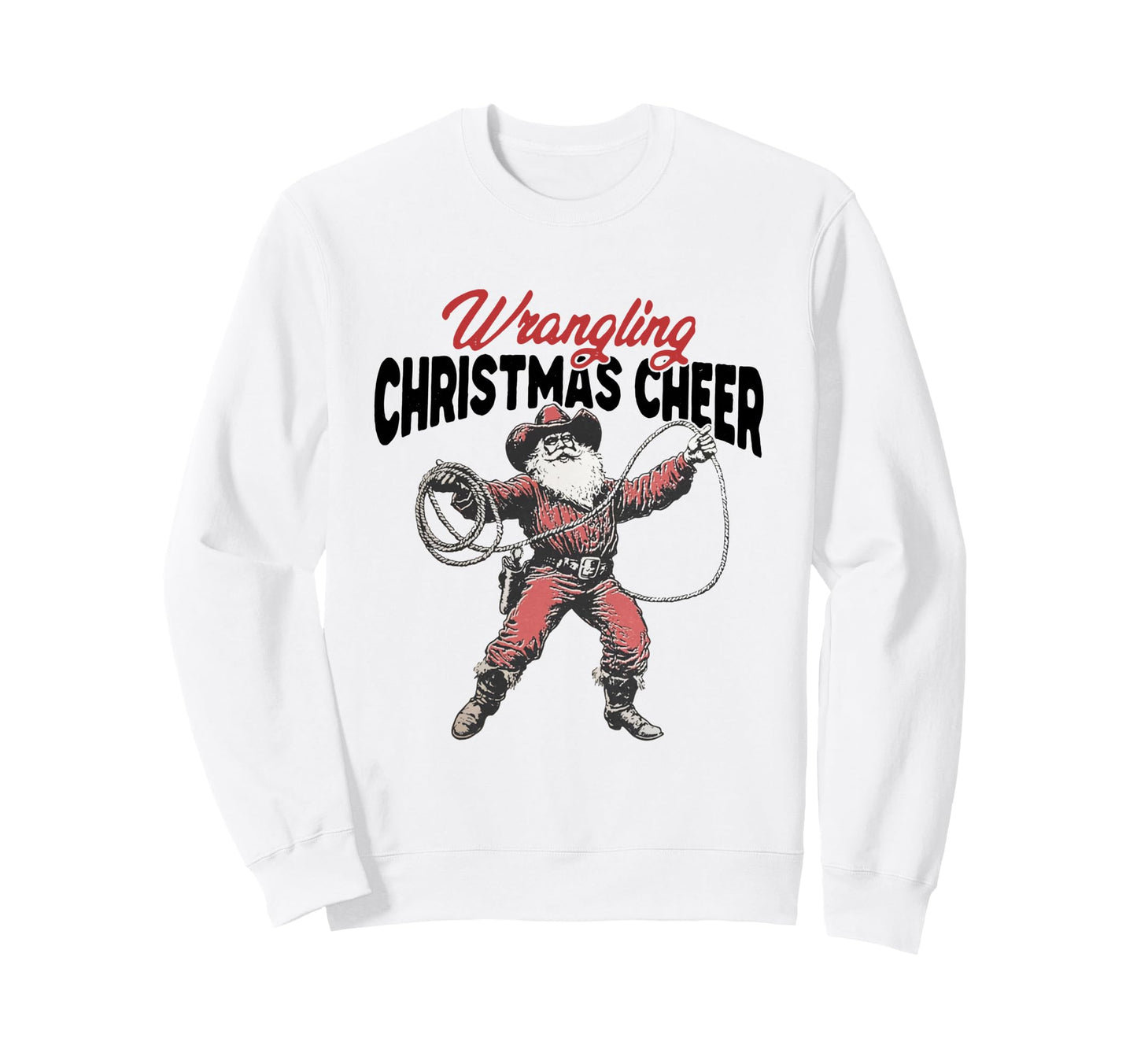 Wrangling Cheer Cowboy Santa Western Sweatshirt - Unique Graphic Men Women - T-Shirt, Sweatshirt, Hoodie
