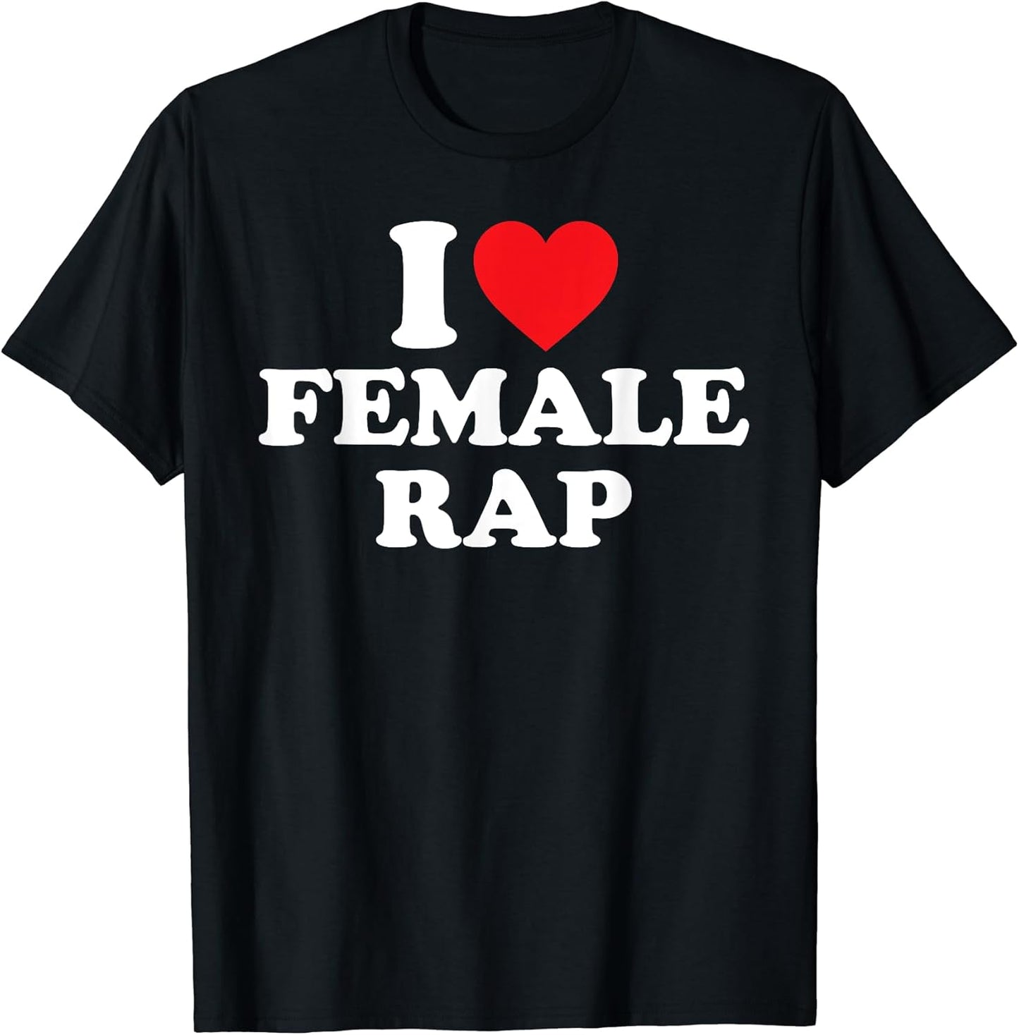 I Love Female Rap Heart - Adult & Kids T-Shirts, Sweatshirts & Hoodies apparel design preview 1