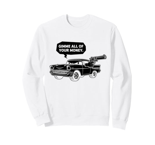 57 Muscle Car Gimme All Your Sweatshirt - Casual Everyday Wear for Adults - T-Shirt, Sweatshirt, Hoodie