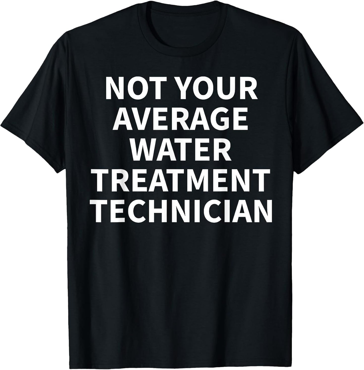 Cool Water Treatment Technician Humor Quote Merch - Adult & Kids T-Shirts, Sweatshirts & Hoodies apparel design preview 1