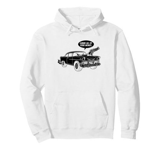 56 Muscle Car Gimme All Your Money Hoodie - Aesthetic Graphic Unisex - T-Shirt, Sweatshirt, Hoodie