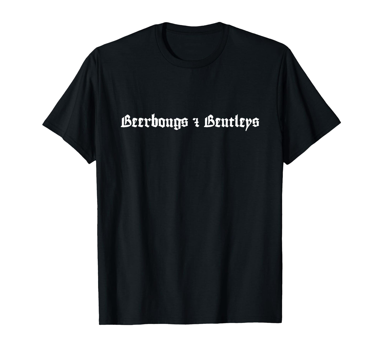 Beerbongs Bentleys T-Shirt - Novelty Apparel Men Women - T-Shirt, Sweatshirt, Hoodie