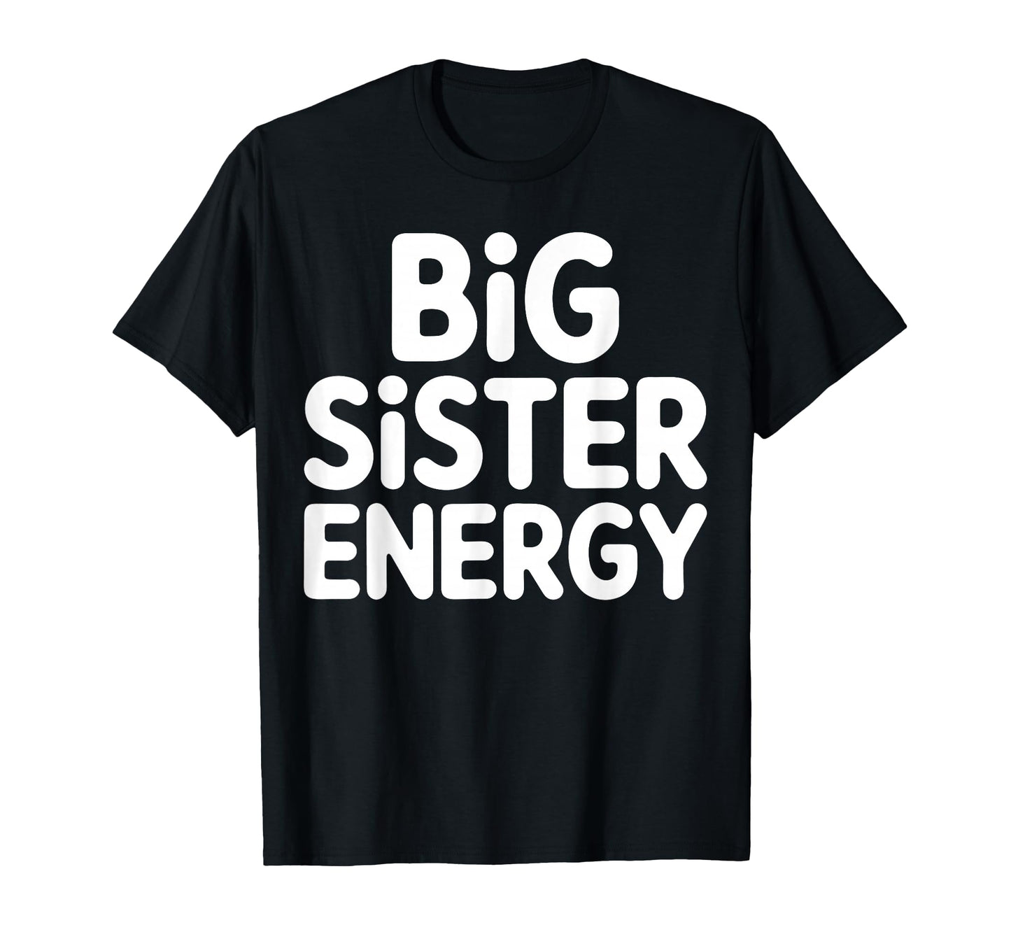 Big Sister Energy Big Sis T-Shirt - Fun Novelty Design for Adults - T-Shirt, Sweatshirt, Hoodie