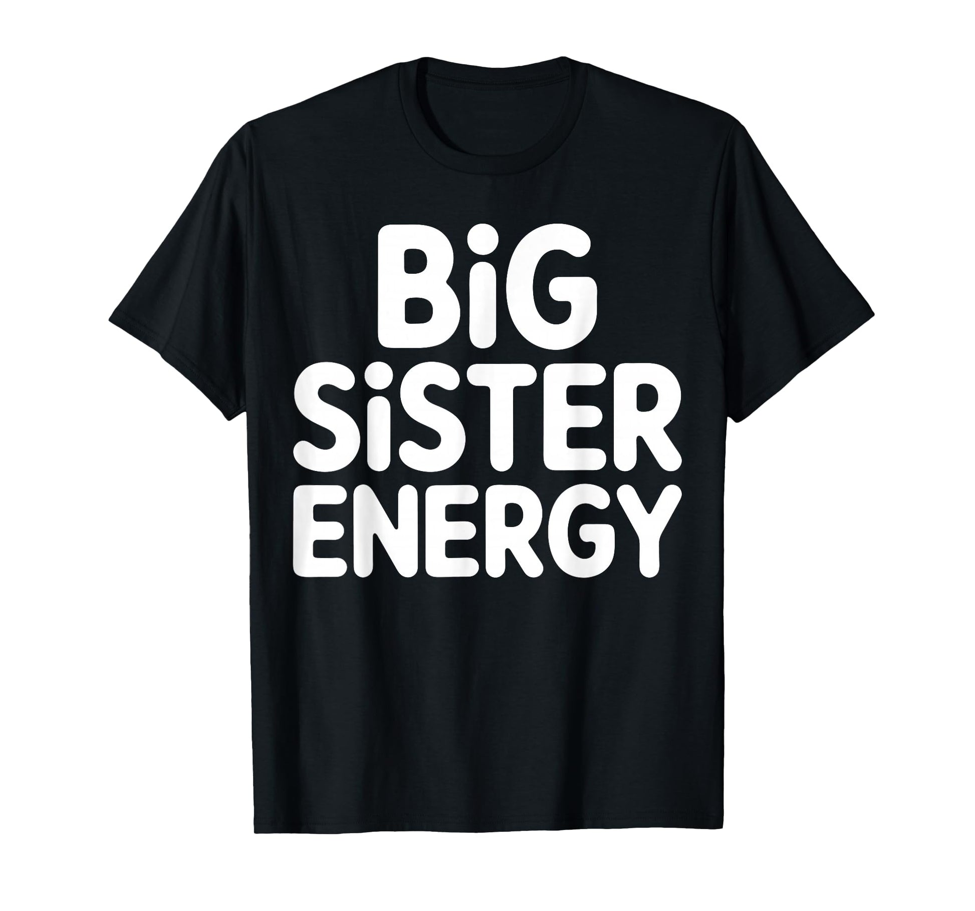Big Sister Energy Big Sis T-Shirt - Fun Novelty Design for Adults - T-Shirt, Sweatshirt, Hoodie
