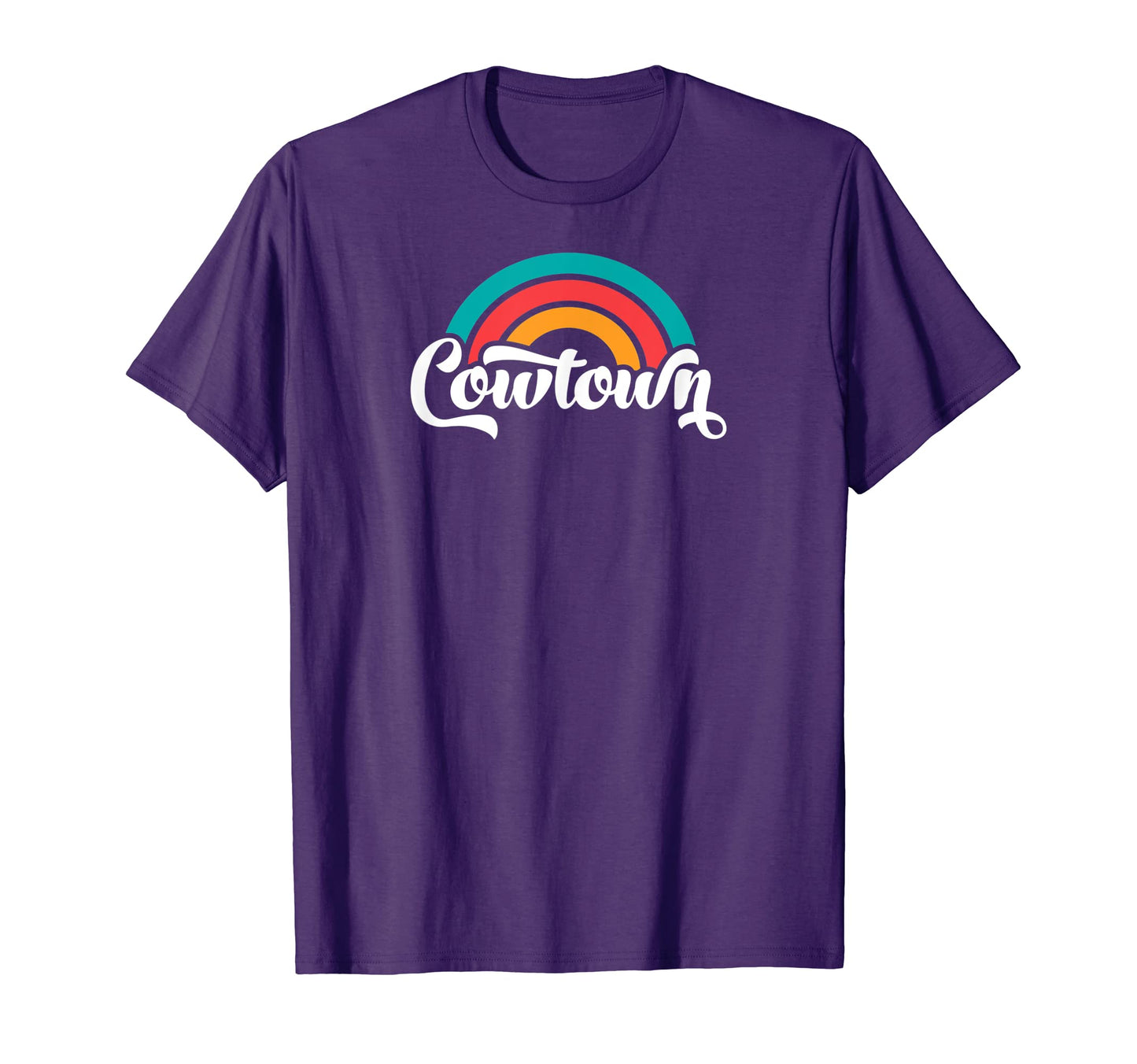 Cowtown Fort Worth Tx Script Rainbow T-Shirt - Casual Everyday Wear Unisex - T-Shirt, Sweatshirt, Hoodie