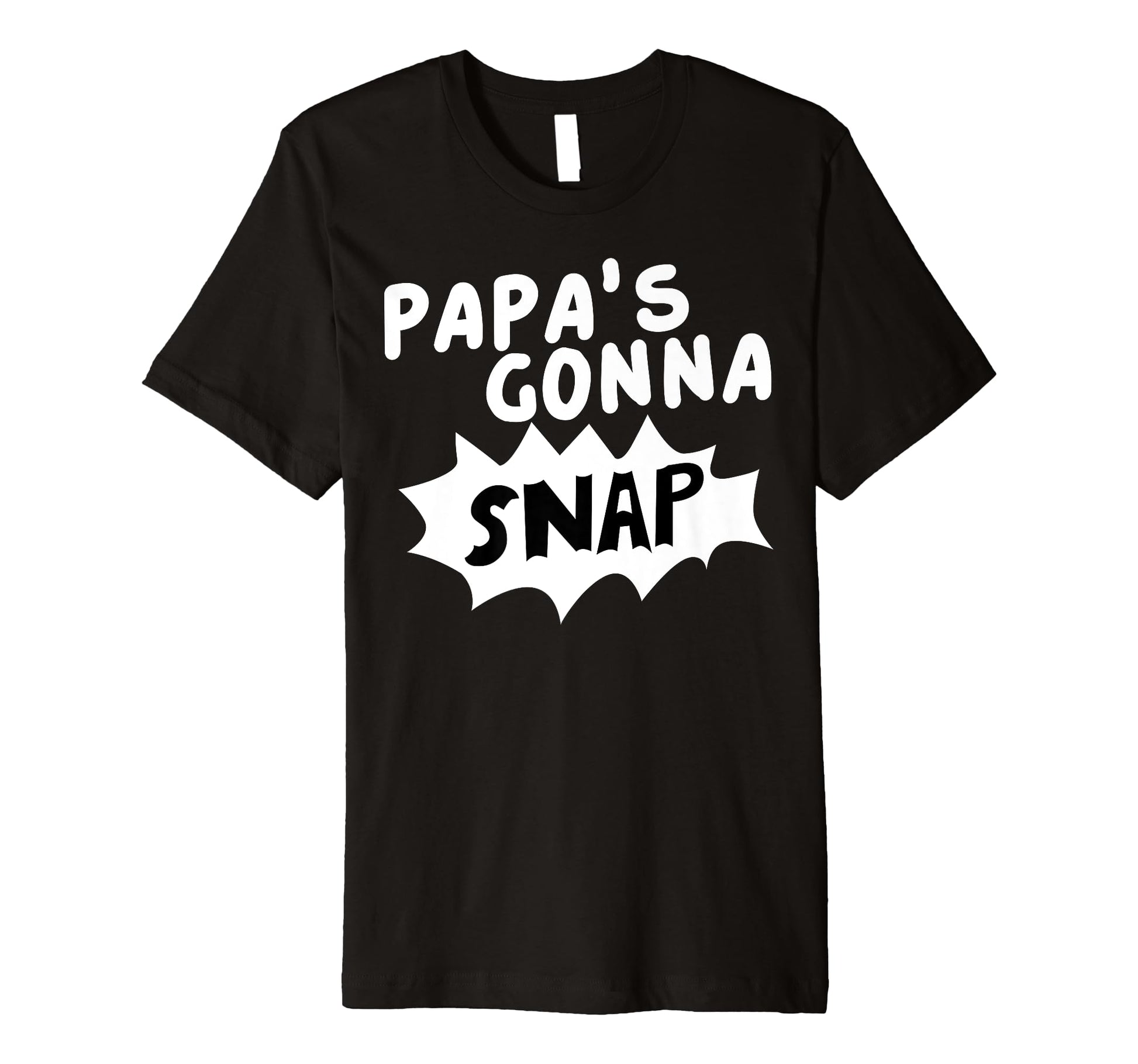 Papas Gonna Snap Photography Camera T-Shirt - Fun Novelty Design Unisex - T-Shirt, Sweatshirt, Hoodie