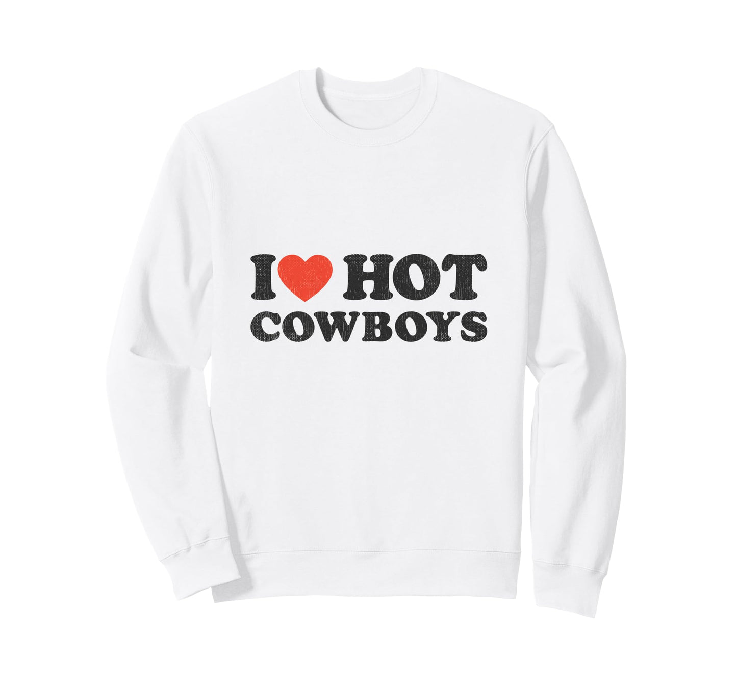 I Love Hot Cowboys Big Red Heart Sweatshirt - Unique Graphic Men Women - T-Shirt, Sweatshirt, Hoodie