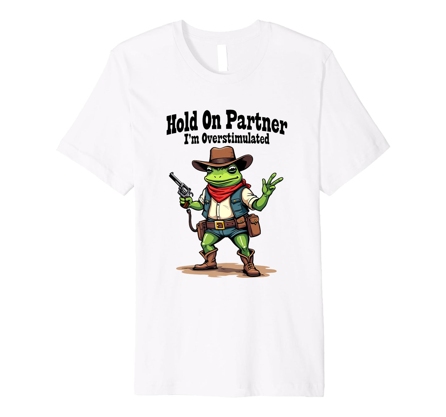 Hold Partner Im Overstimulated Funny T-Shirt - Novelty Apparel for Adults - T-Shirt, Sweatshirt, Hoodie