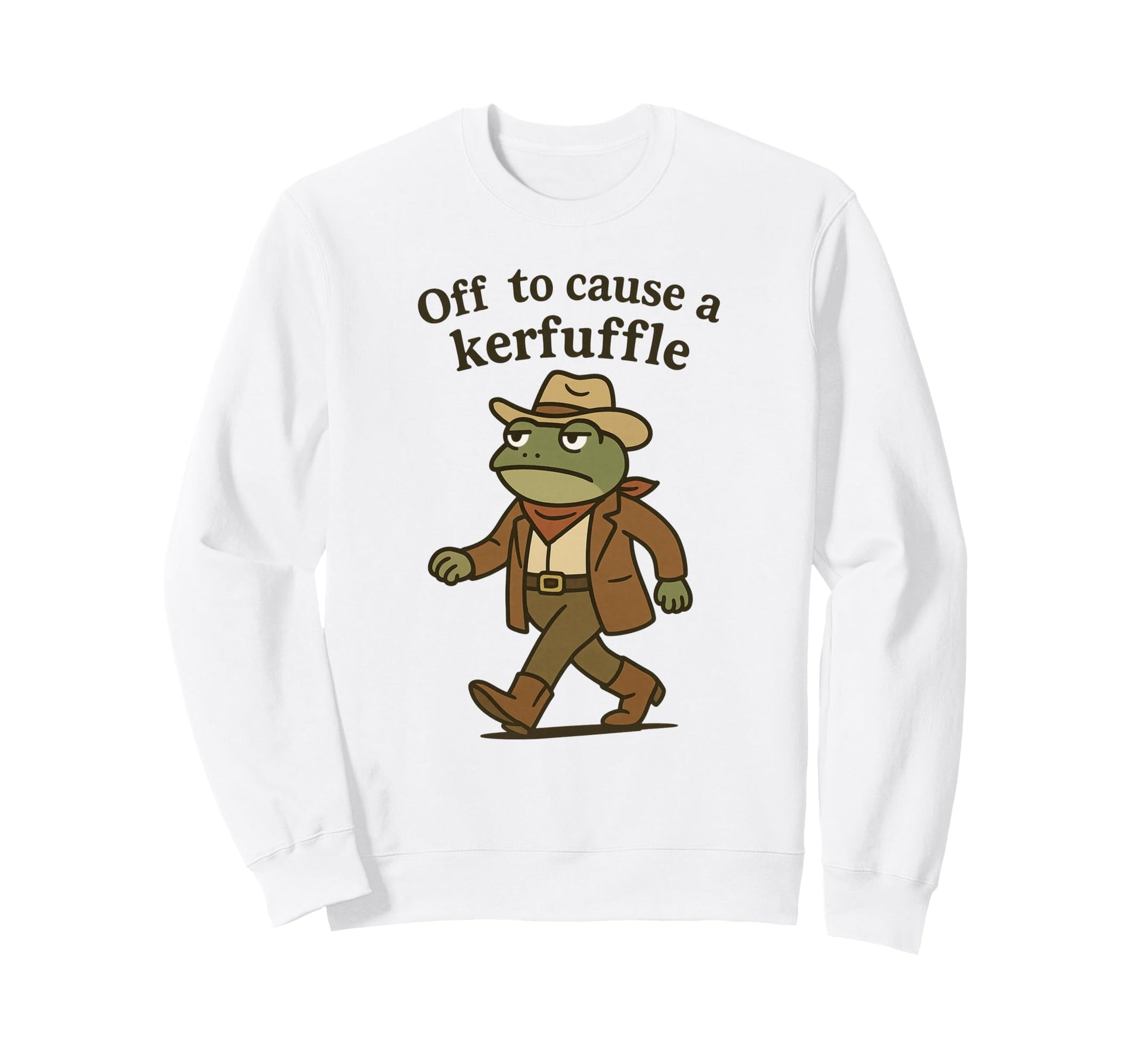 Off To Cause Kerfuffle Funny Sweatshirt - Aesthetic Graphic Men Women - T-Shirt, Sweatshirt, Hoodie