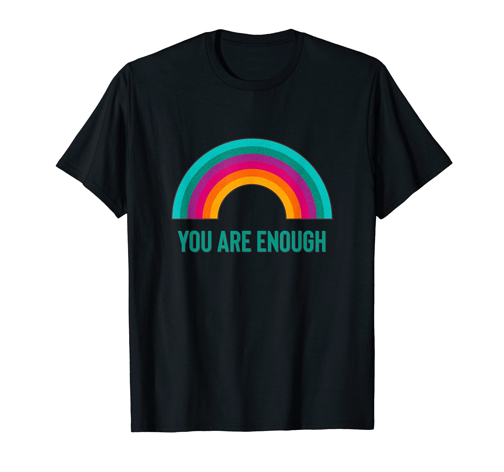 You Are Enough Rainbow T-Shirt - Novelty Apparel Unisex - T-Shirt, Sweatshirt, Hoodie