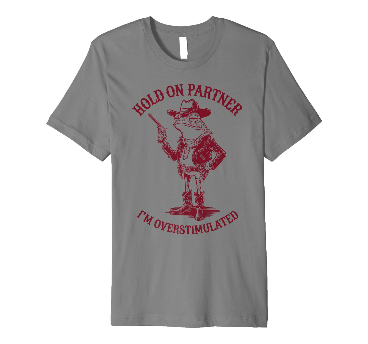 Hold Partner Im Overstimulated Cowboy T-Shirt - Trendy Graphic for Adults - T-Shirt, Sweatshirt, Hoodie