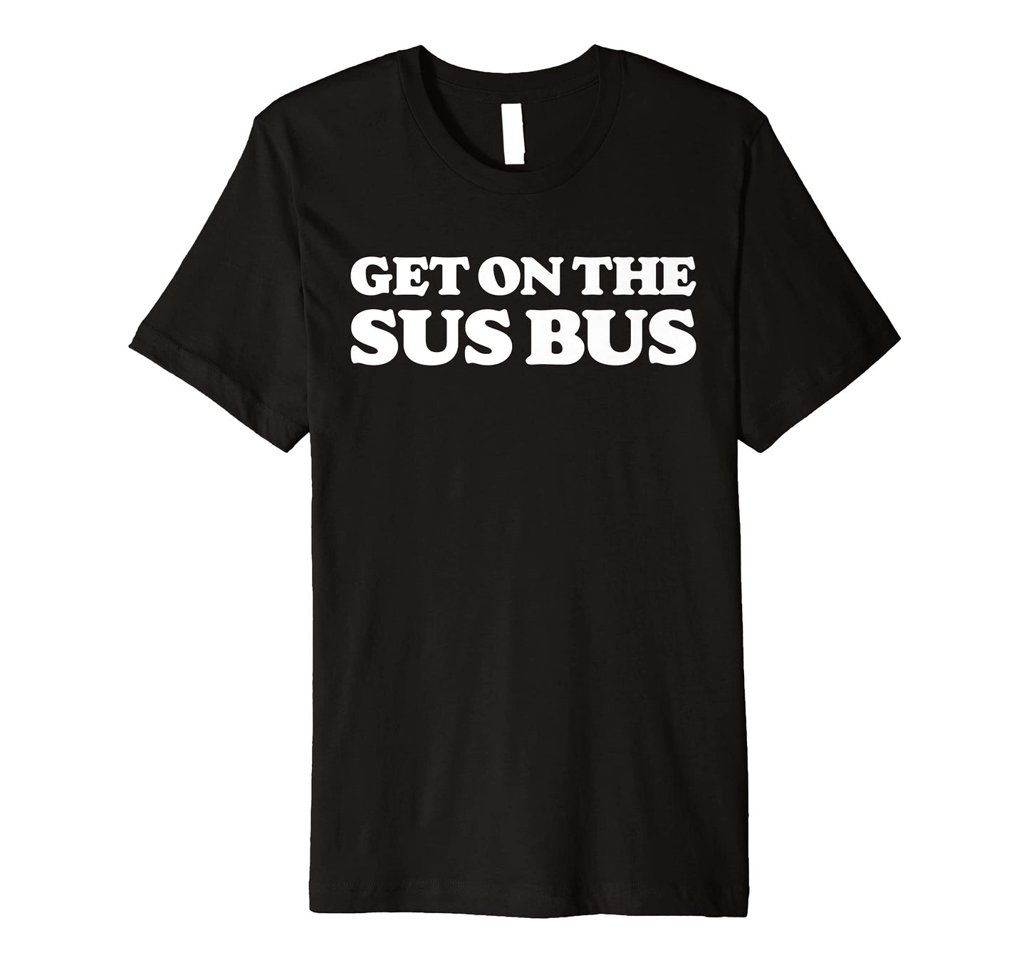Get Sus Bus Funny Rainbow Suspicious T-Shirt - Novelty Apparel for Adults - T-Shirt, Sweatshirt, Hoodie