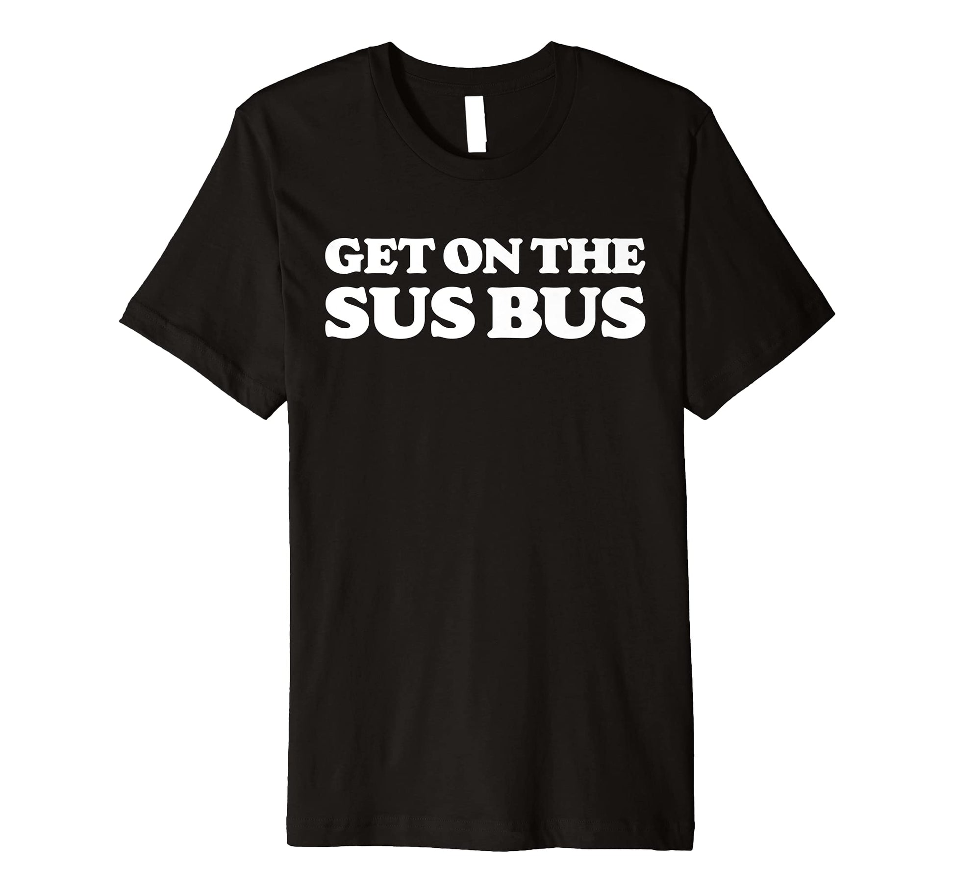 Get Sus Bus Funny Rainbow Suspicious T-Shirt - Novelty Apparel for Adults - T-Shirt, Sweatshirt, Hoodie