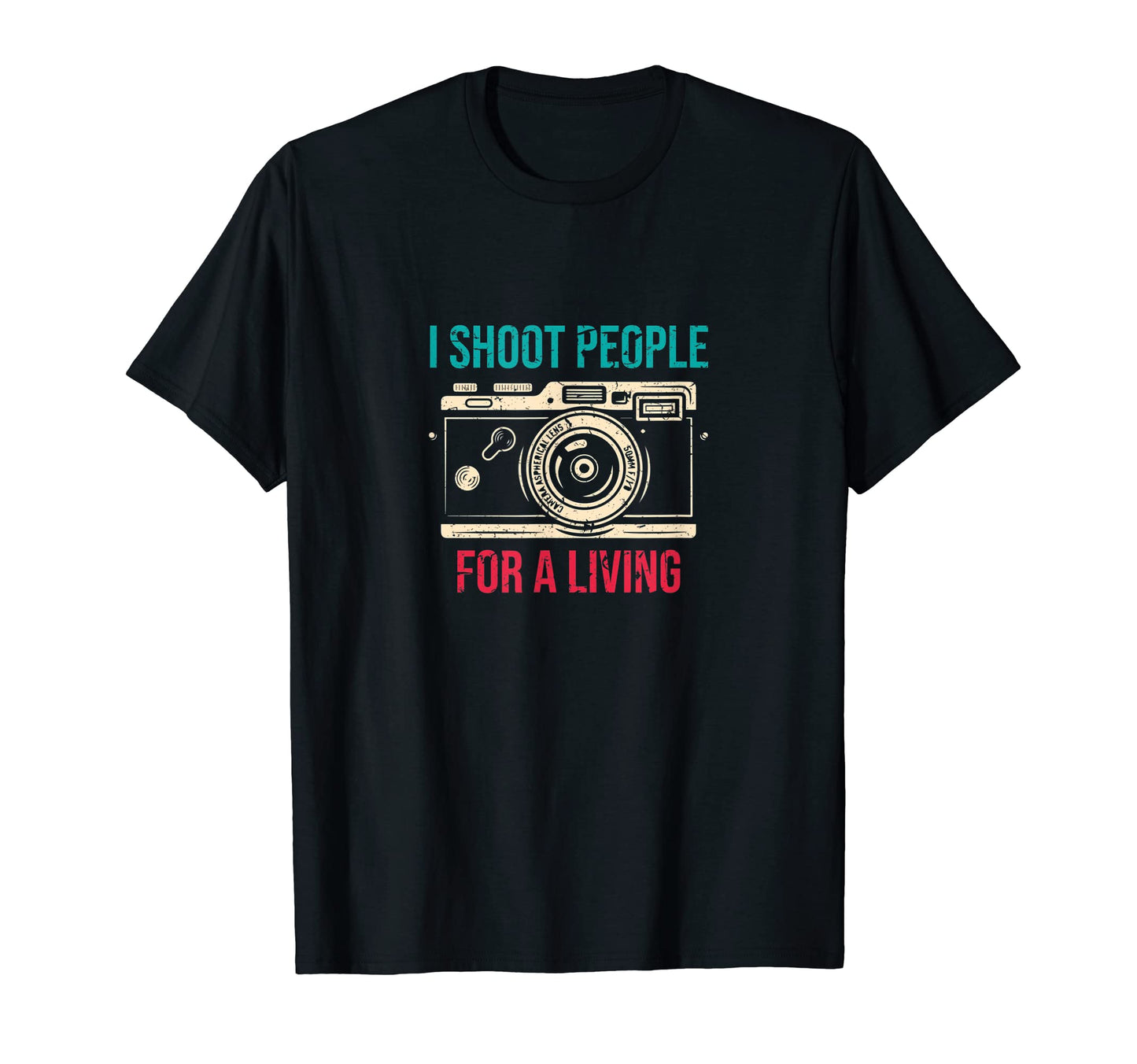 I Shoot People Photography Living T-Shirt - Casual Everyday Wear Unisex - T-Shirt, Sweatshirt, Hoodie