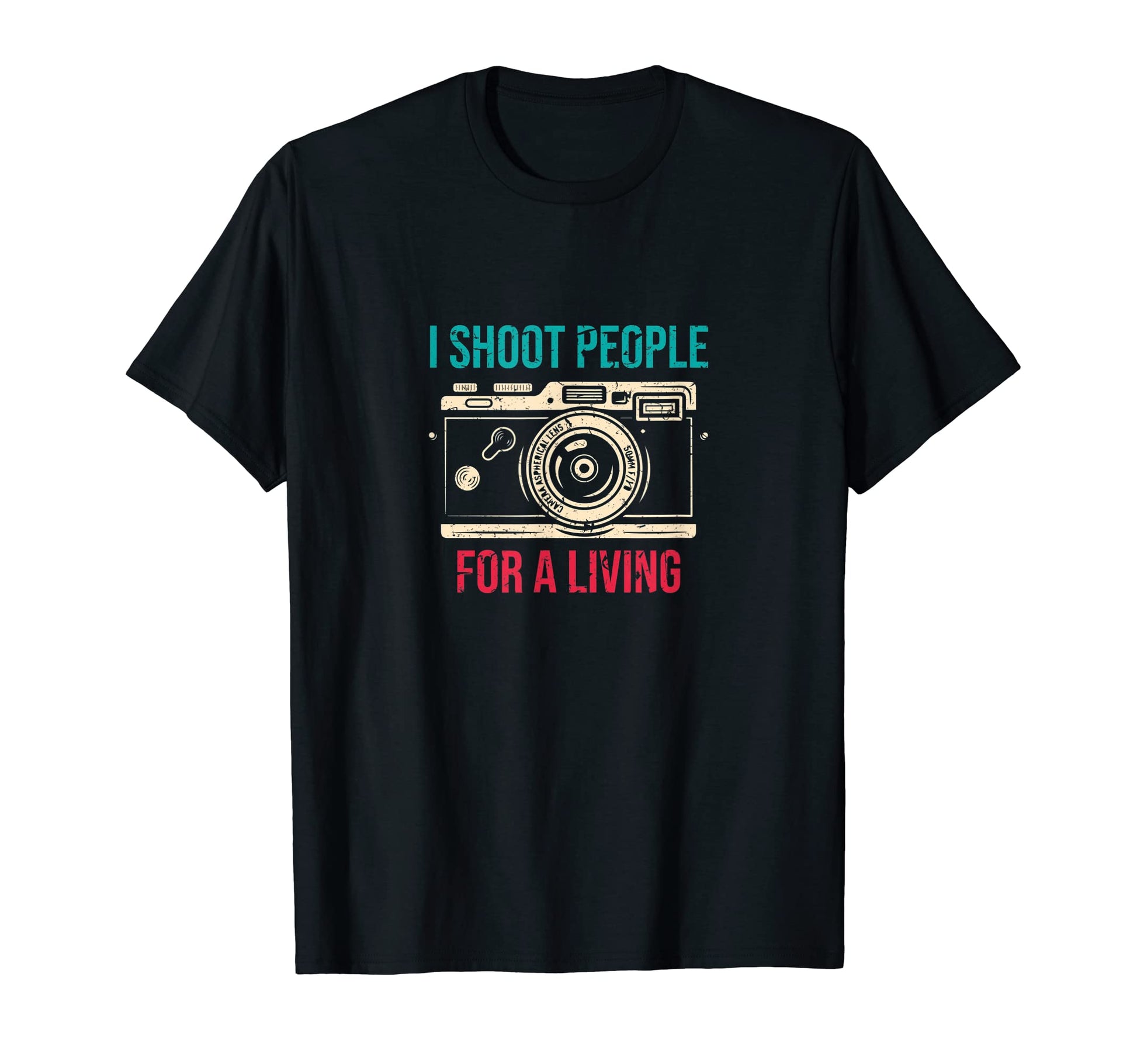 I Shoot People Photography Living T-Shirt - Casual Everyday Wear Unisex - T-Shirt, Sweatshirt, Hoodie