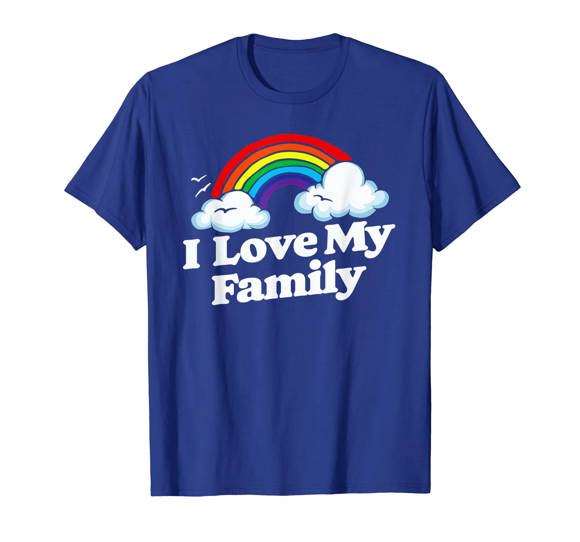 I Love My Family Funny Rainbow T-Shirt - Custom Art Print for Adults - T-Shirt, Sweatshirt, Hoodie