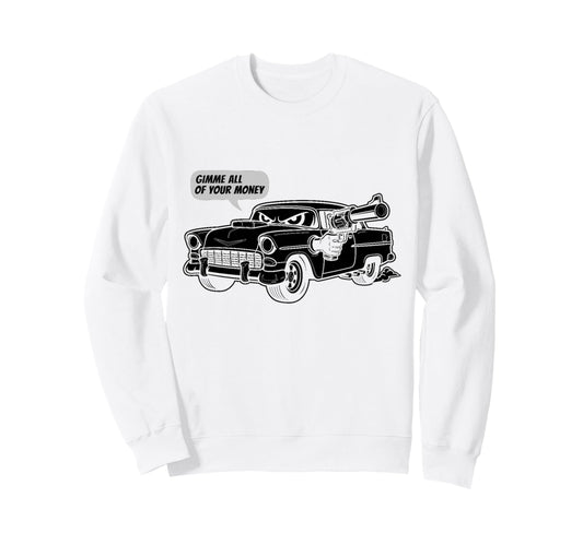 55 Muscle Car Gimme All Your Money Sweatshirt - Streetwear Style Men Women - T-Shirt, Sweatshirt, Hoodie