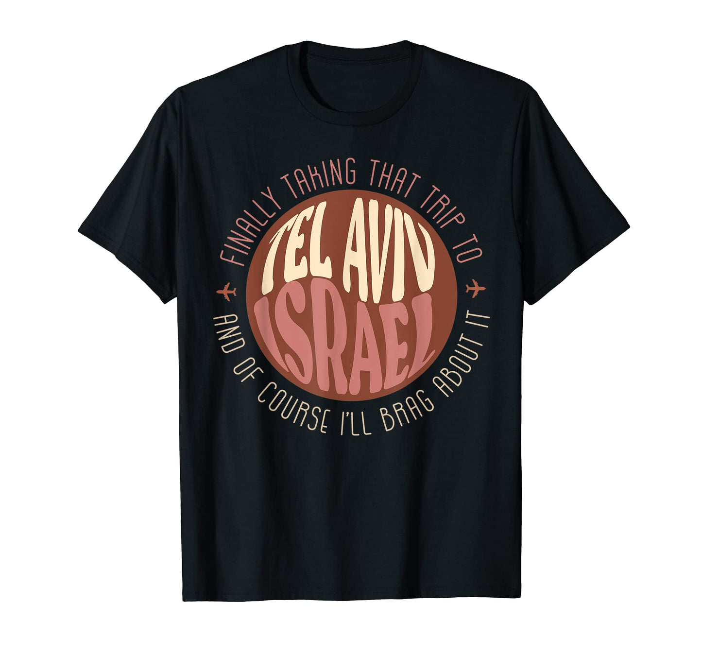 Finally Trip To Tel Aviv Israel Boho T-Shirt - Fun Novelty Design Unisex - T-Shirt, Sweatshirt, Hoodie