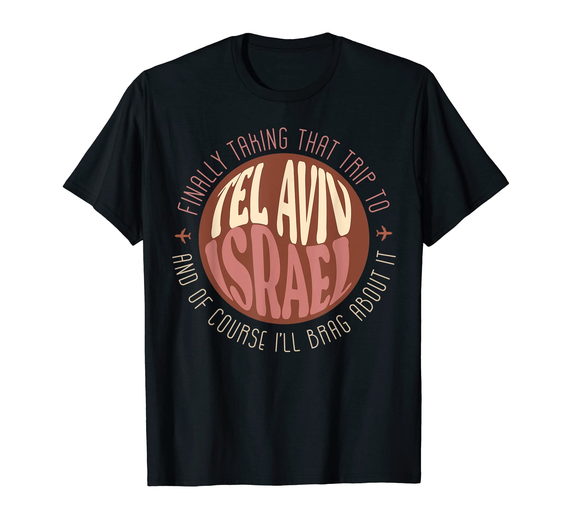Finally Trip To Tel Aviv Israel Boho T-Shirt - Fun Novelty Design Unisex - T-Shirt, Sweatshirt, Hoodie