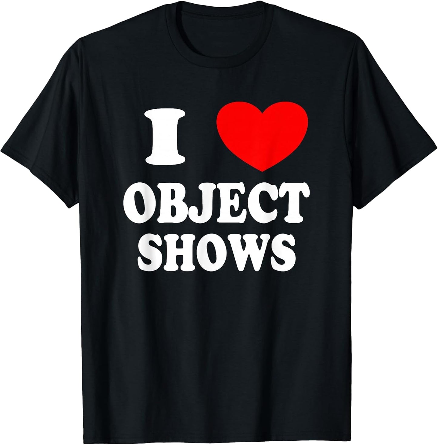 Object Show Gifts - Adult & Kids T-Shirts, Sweatshirts & Hoodies apparel design preview 1
