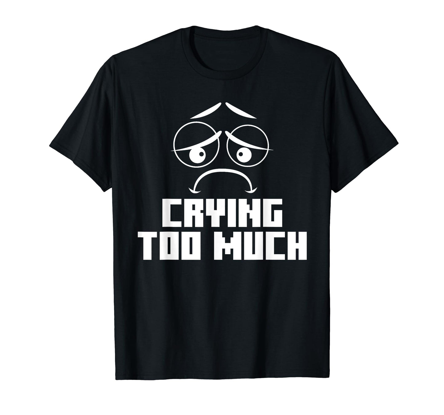 Crying Too Much Aesthetic Vaporwave T-Shirt - Trendy Graphic for Adults - T-Shirt, Sweatshirt, Hoodie