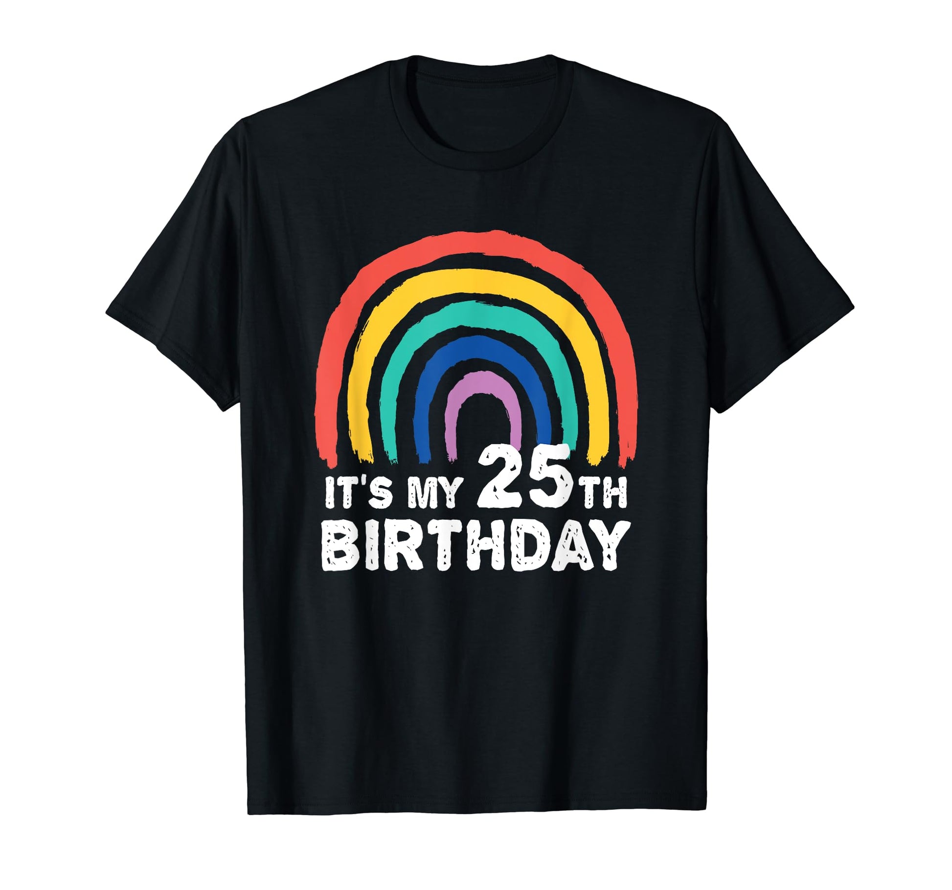 Funny 25 Year Old Rainbow Its My 25Th T-Shirt - Novelty Apparel Unisex - T-Shirt, Sweatshirt, Hoodie